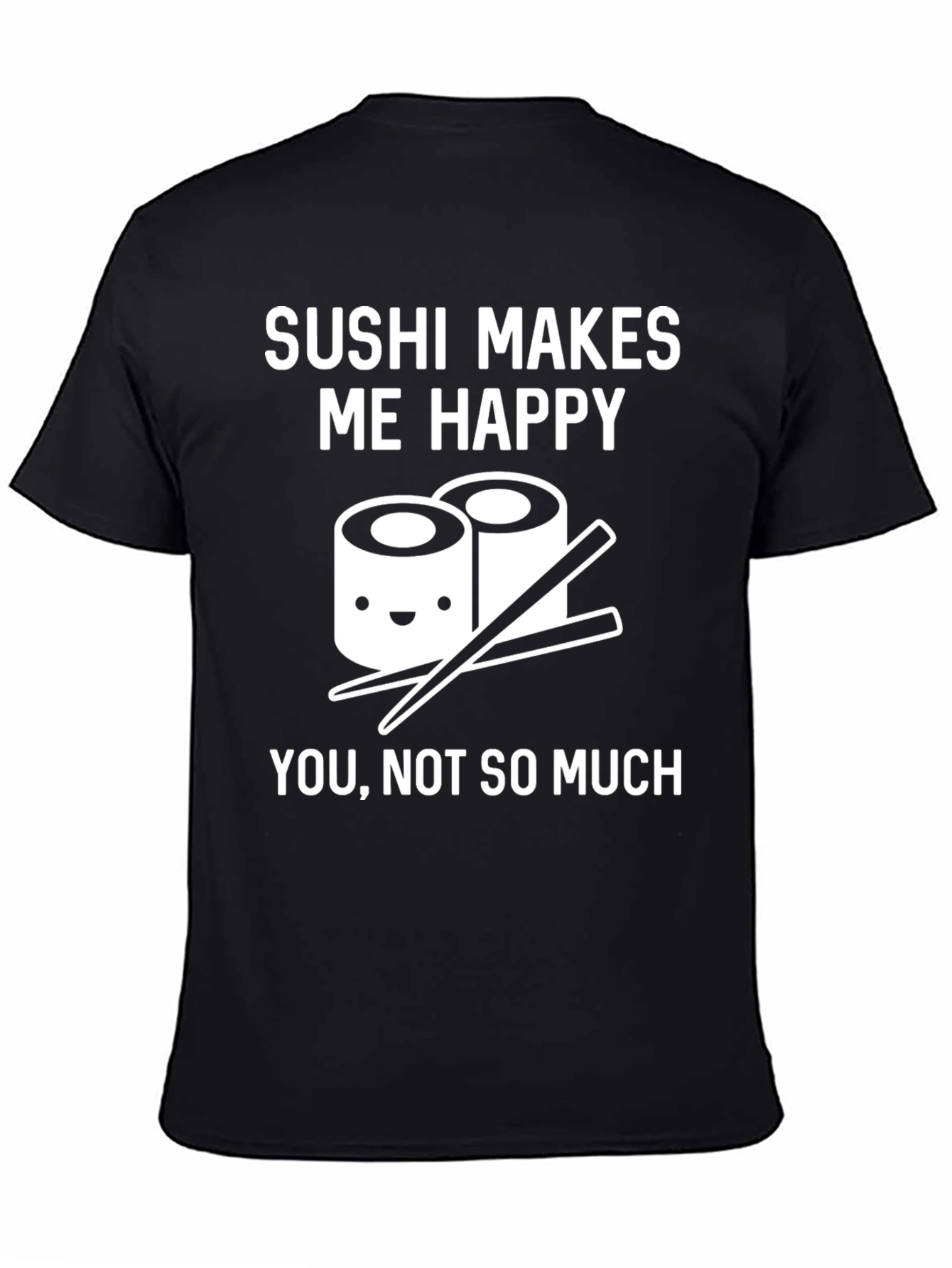 Sushi Makes Me Happy Funny Graphic T-Shirt