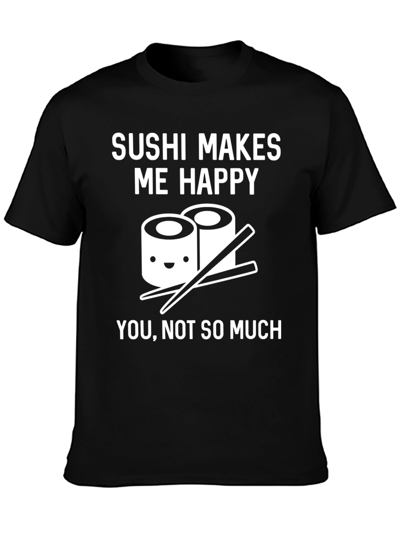Sushi Makes Me Happy Funny Graphic T-Shirt