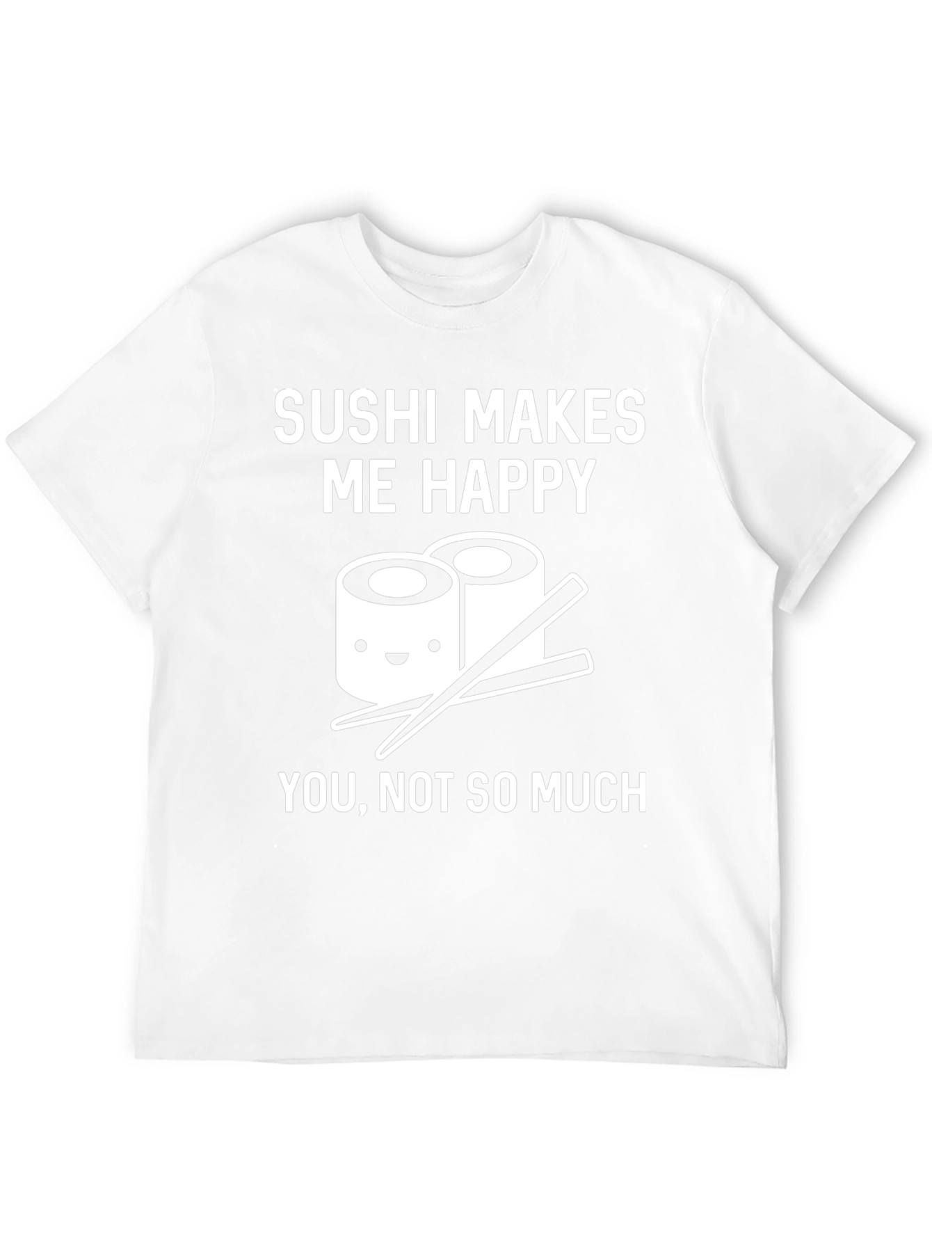 Sushi Makes Me Happy Funny Graphic T-Shirt