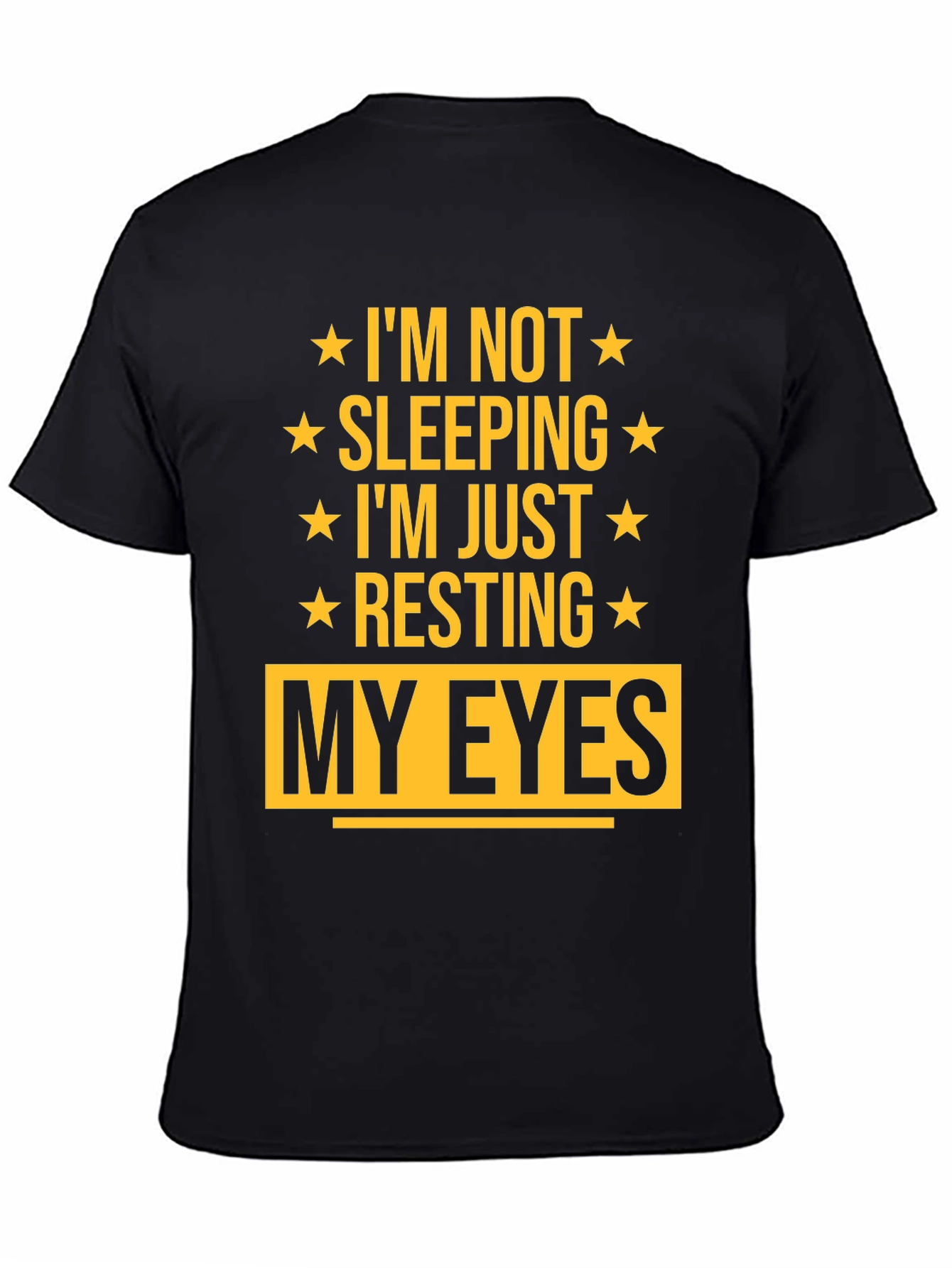 Im Not Sleeping Im Just Resting My Eyes T-Shirt