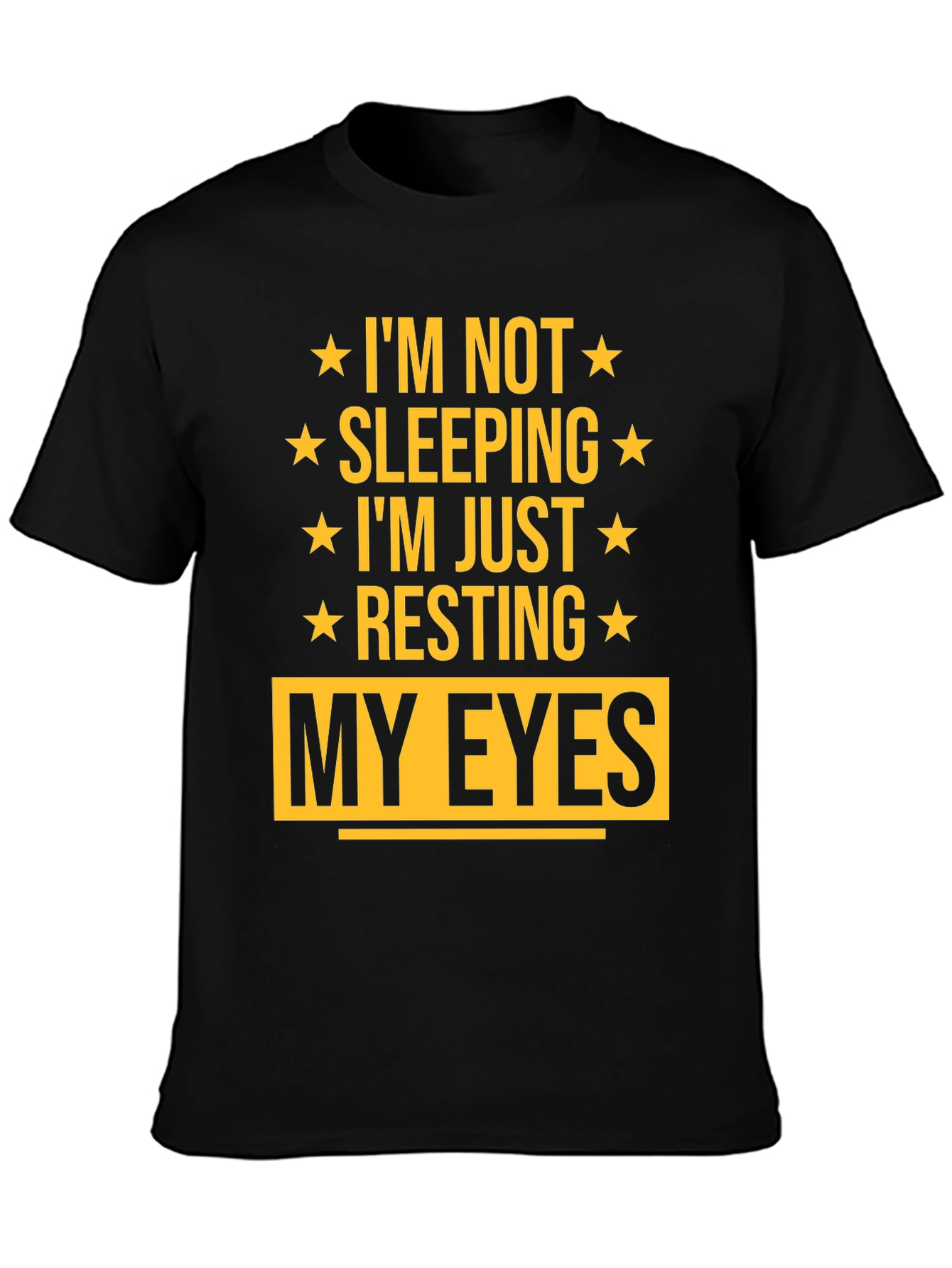 Im Not Sleeping Im Just Resting My Eyes T-Shirt
