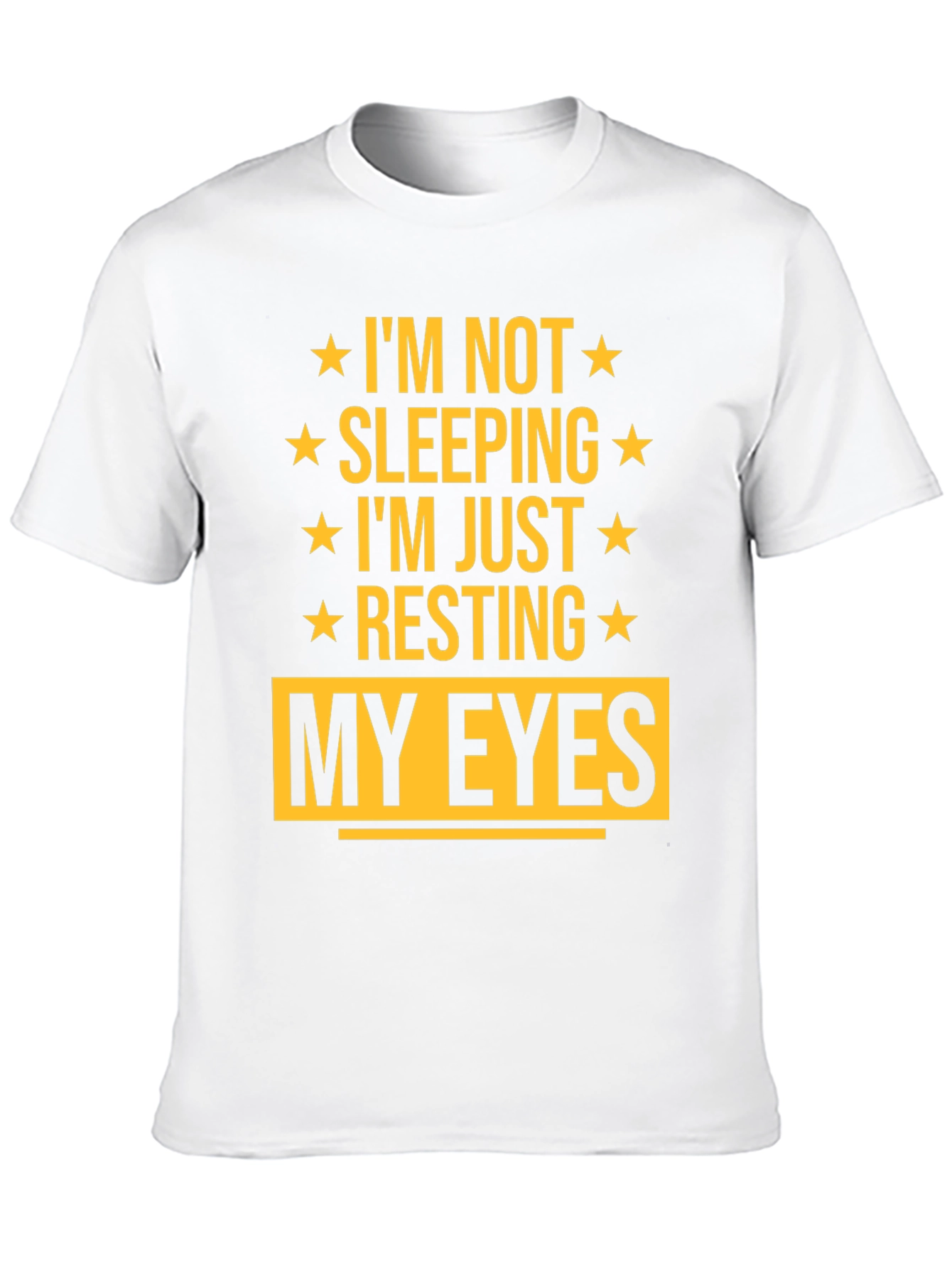 Im Not Sleeping Im Just Resting My Eyes T-Shirt