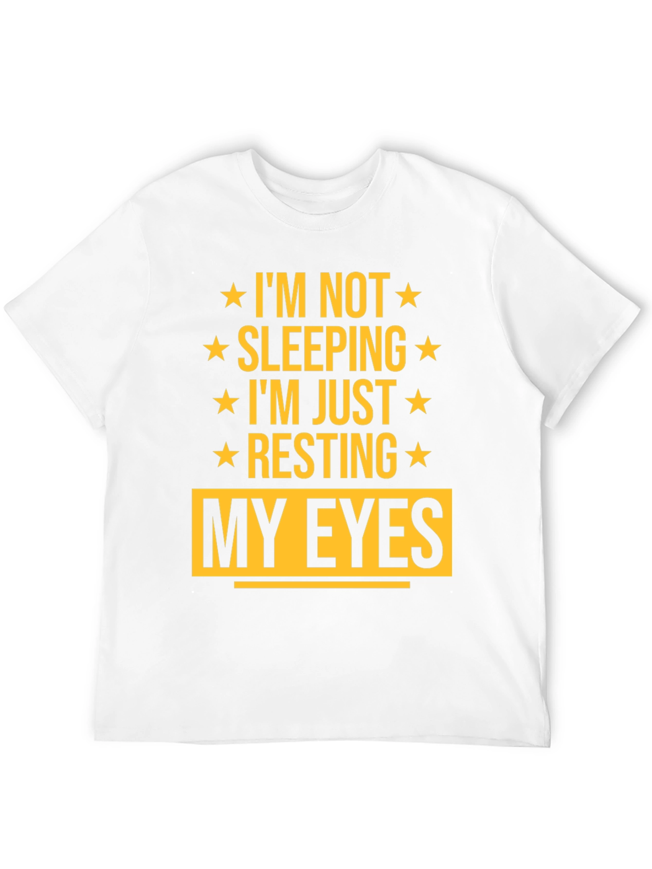 Im Not Sleeping Im Just Resting My Eyes T-Shirt