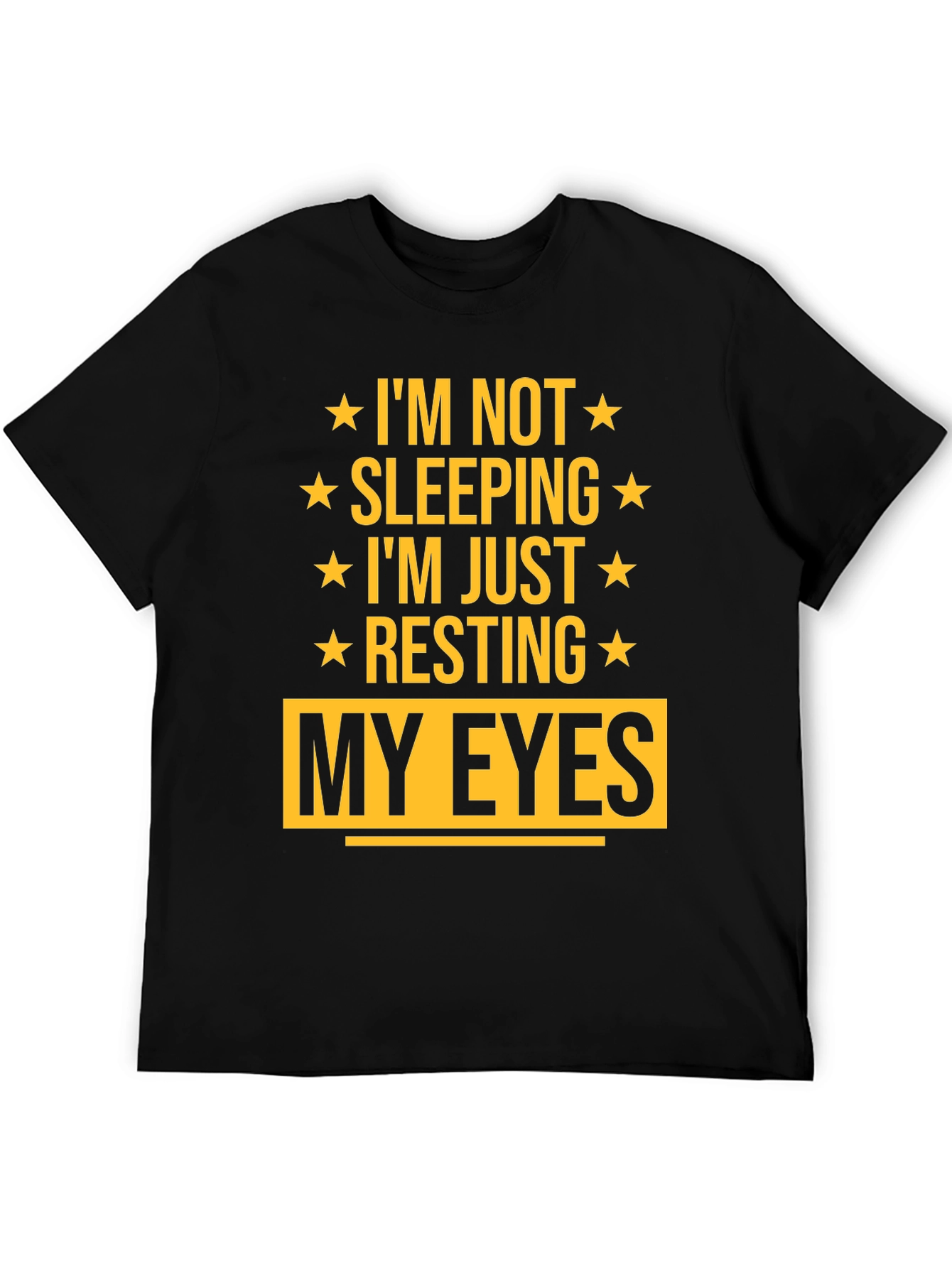Im Not Sleeping Im Just Resting My Eyes T-Shirt