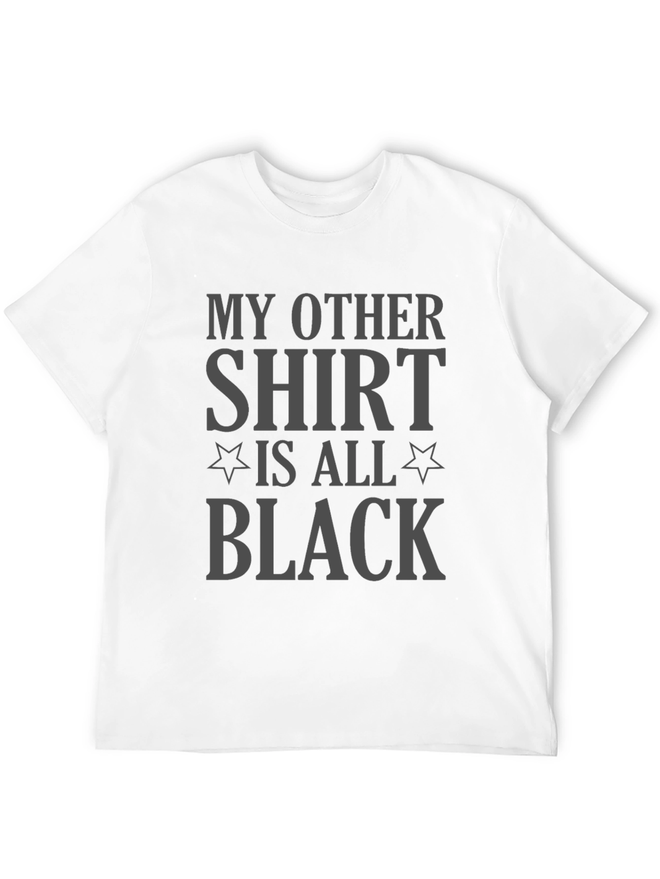 My Other Shirt is All Black Graphic Tee