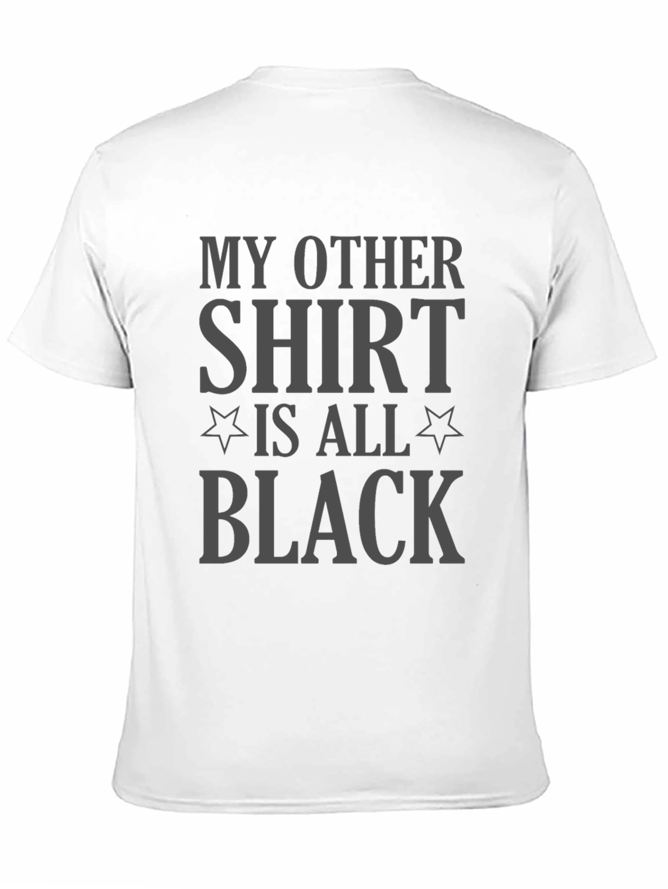 My Other Shirt is All Black Graphic Tee