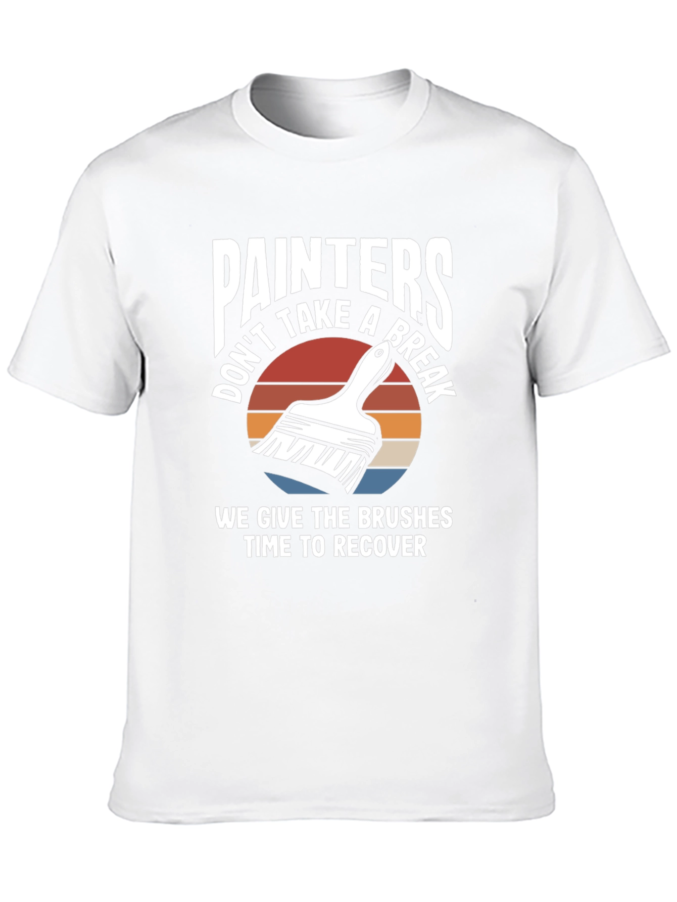 Painters Dont Take A Break Funny Painting T-Shirt
