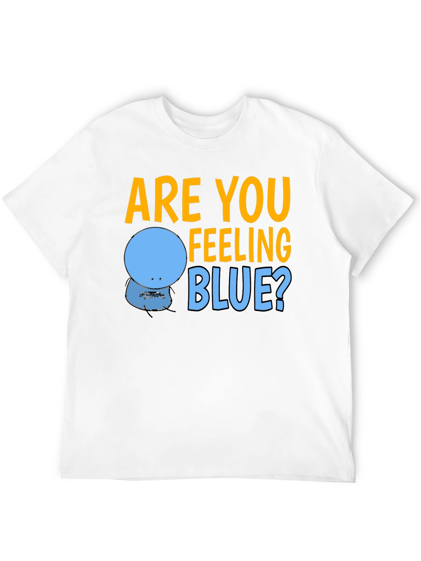 Are You Feeling Blue? Graphic T-Shirt