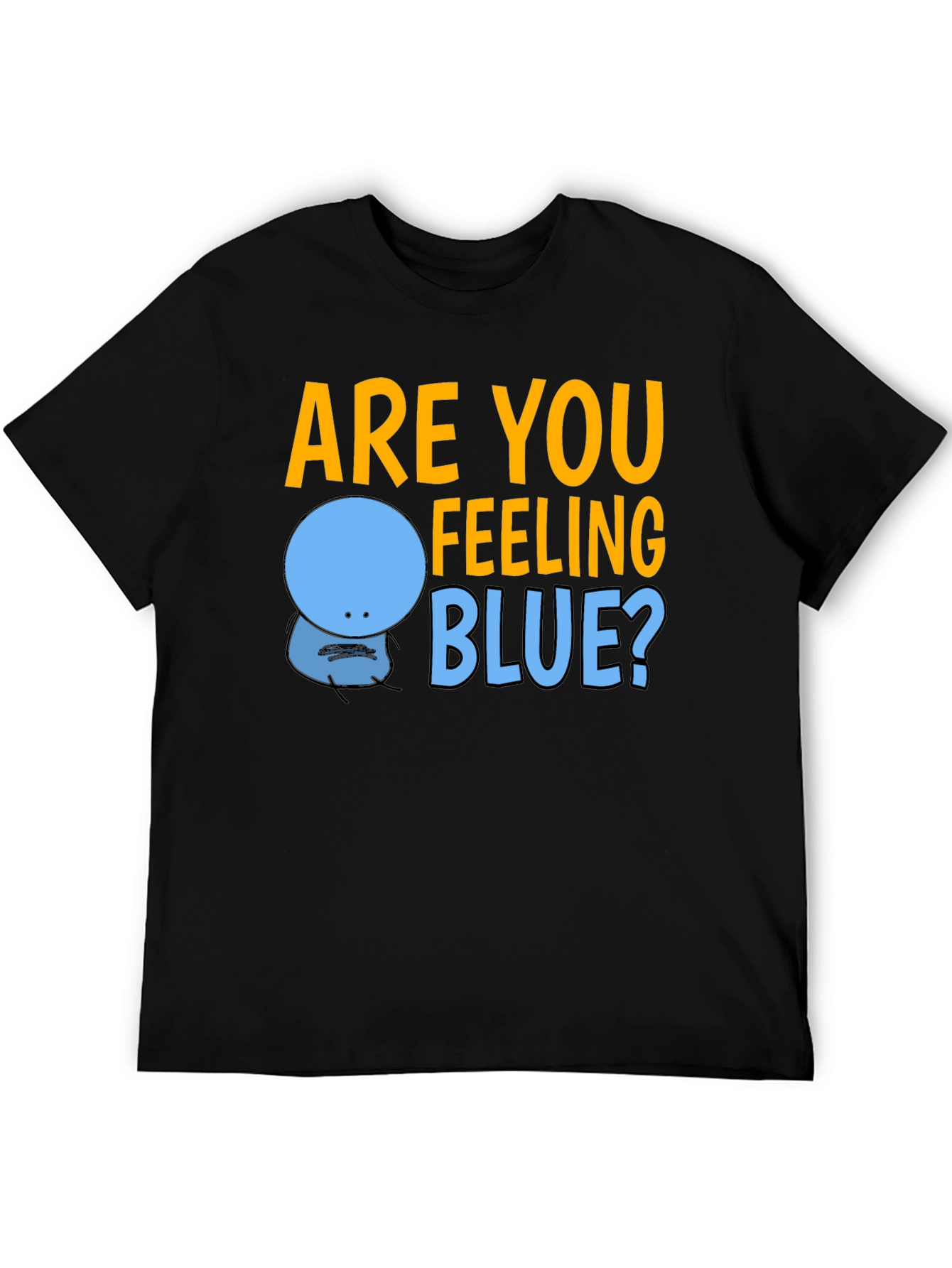 Are You Feeling Blue? Graphic T-Shirt