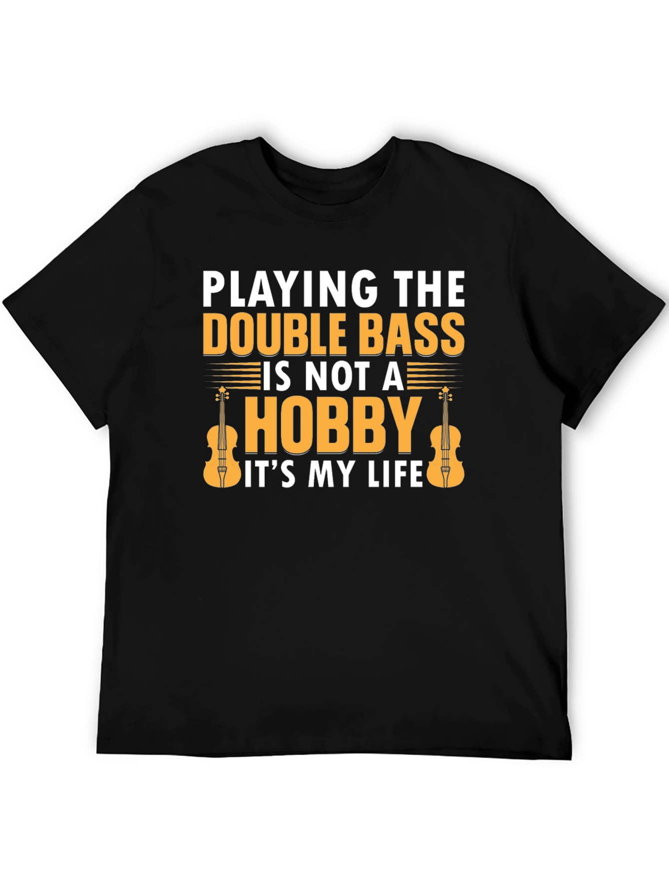 Double Bass Player T-Shirt - Its My Life!