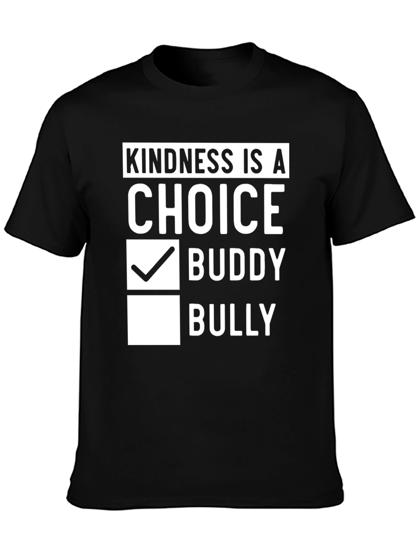 Kindness is a Choice T-Shirt - Buddy Not Bully