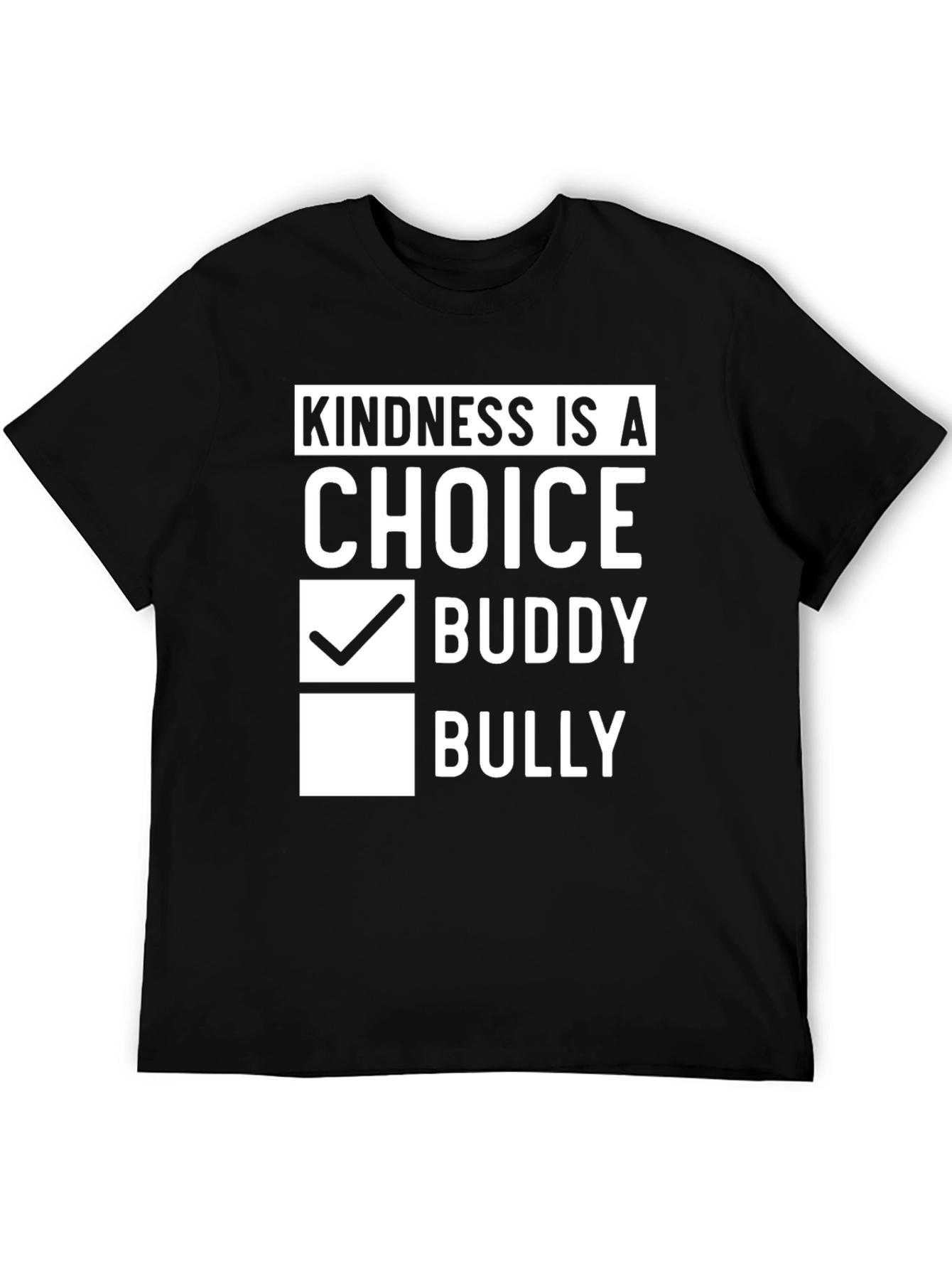 Kindness is a Choice T-Shirt - Buddy Not Bully