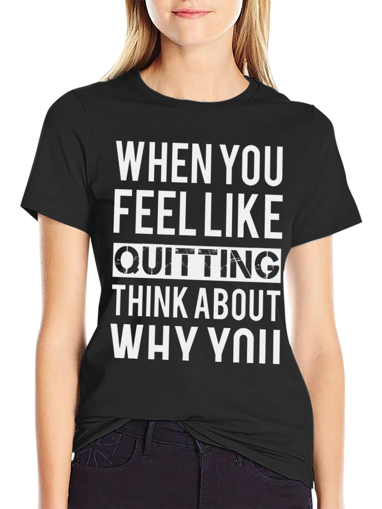 Motivational Quote T-Shirt - When You Feel Like Quitting