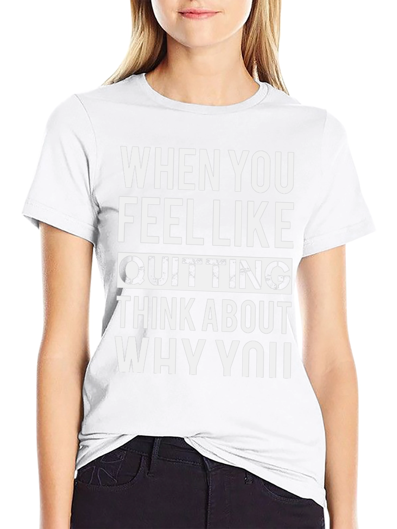 Motivational Quote T-Shirt - When You Feel Like Quitting