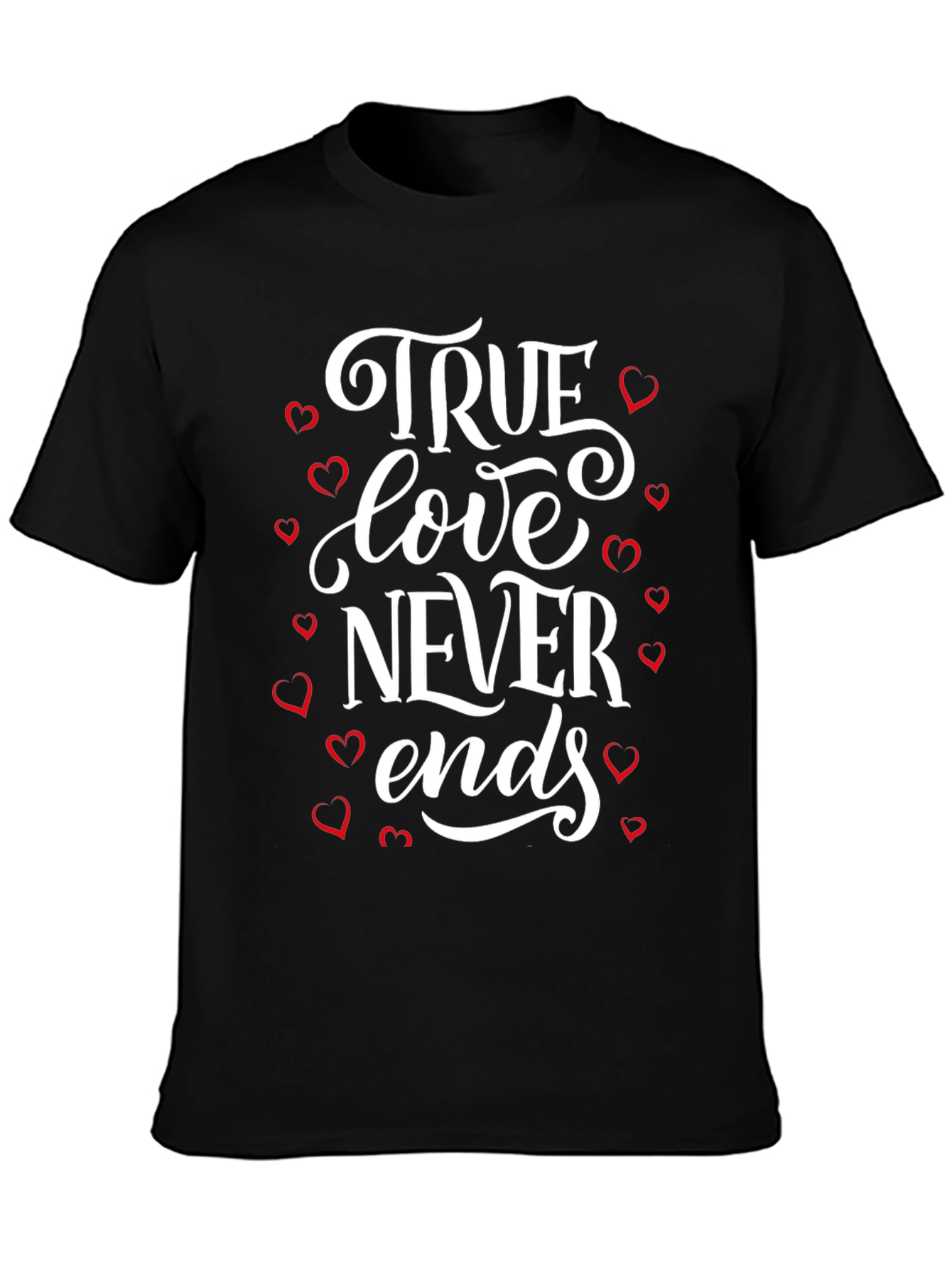 True Love Never Ends Graphic T-Shirt