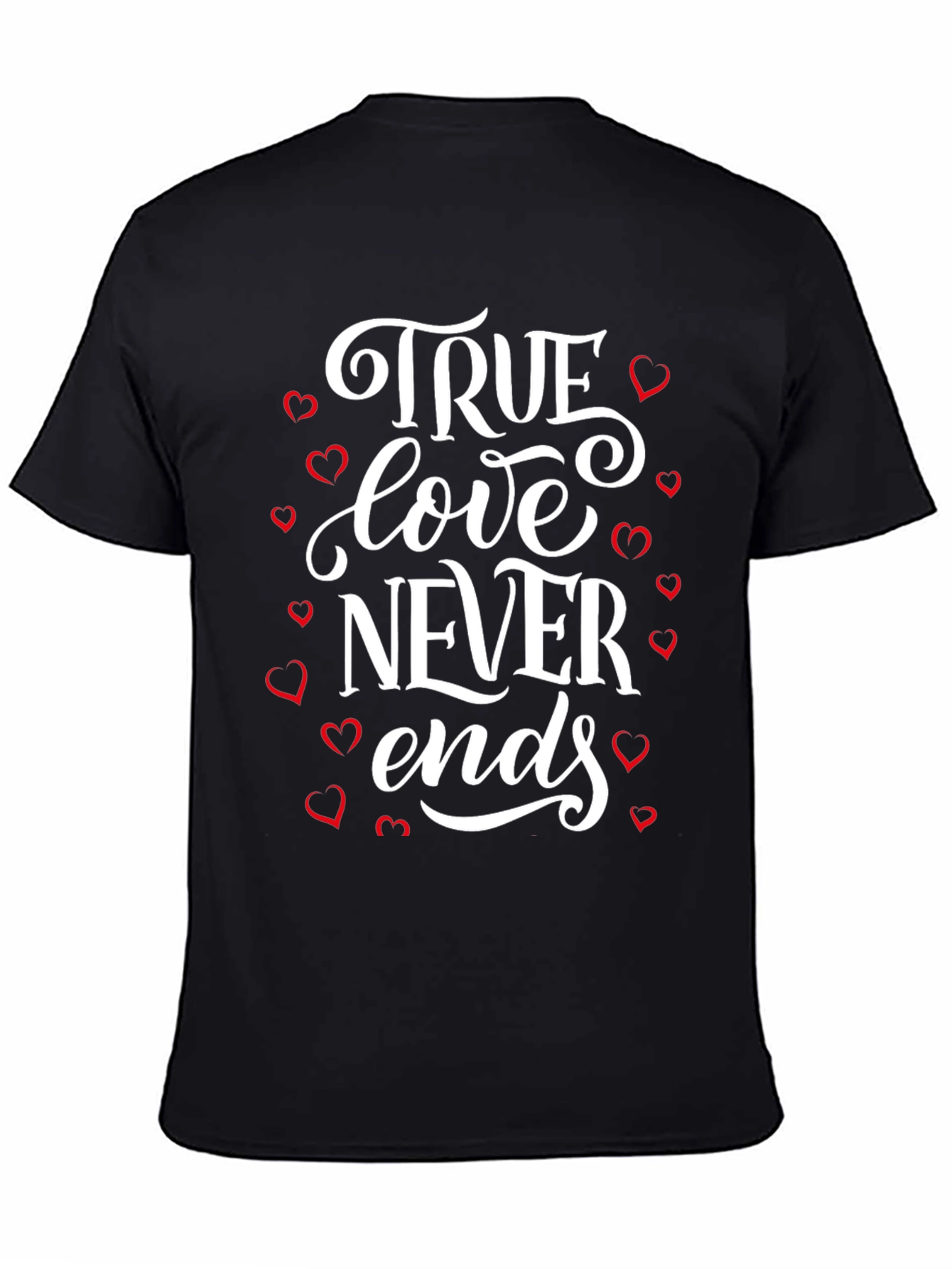 True Love Never Ends Graphic T-Shirt