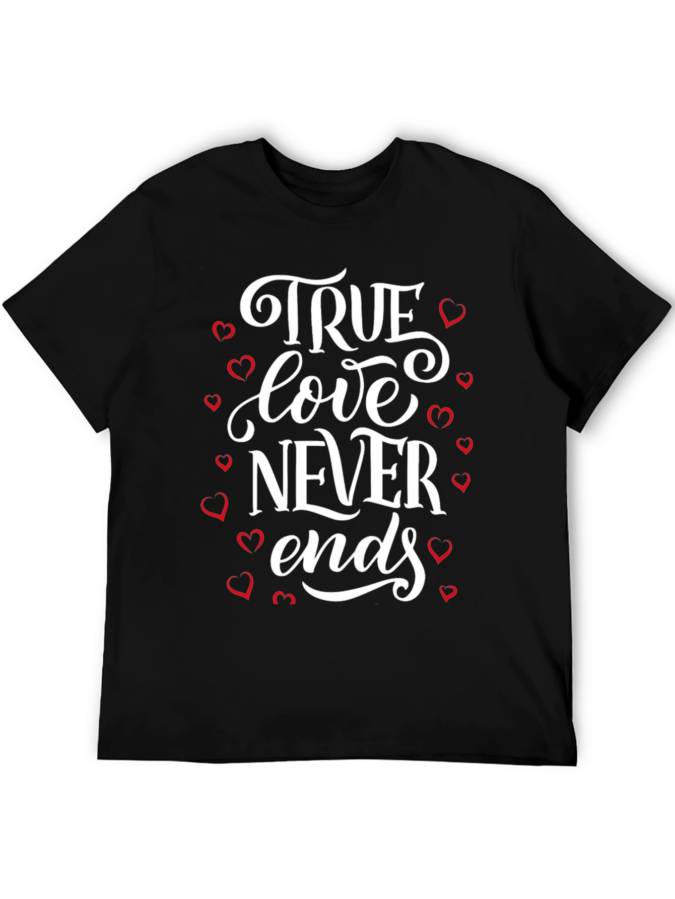 True Love Never Ends Graphic T-Shirt