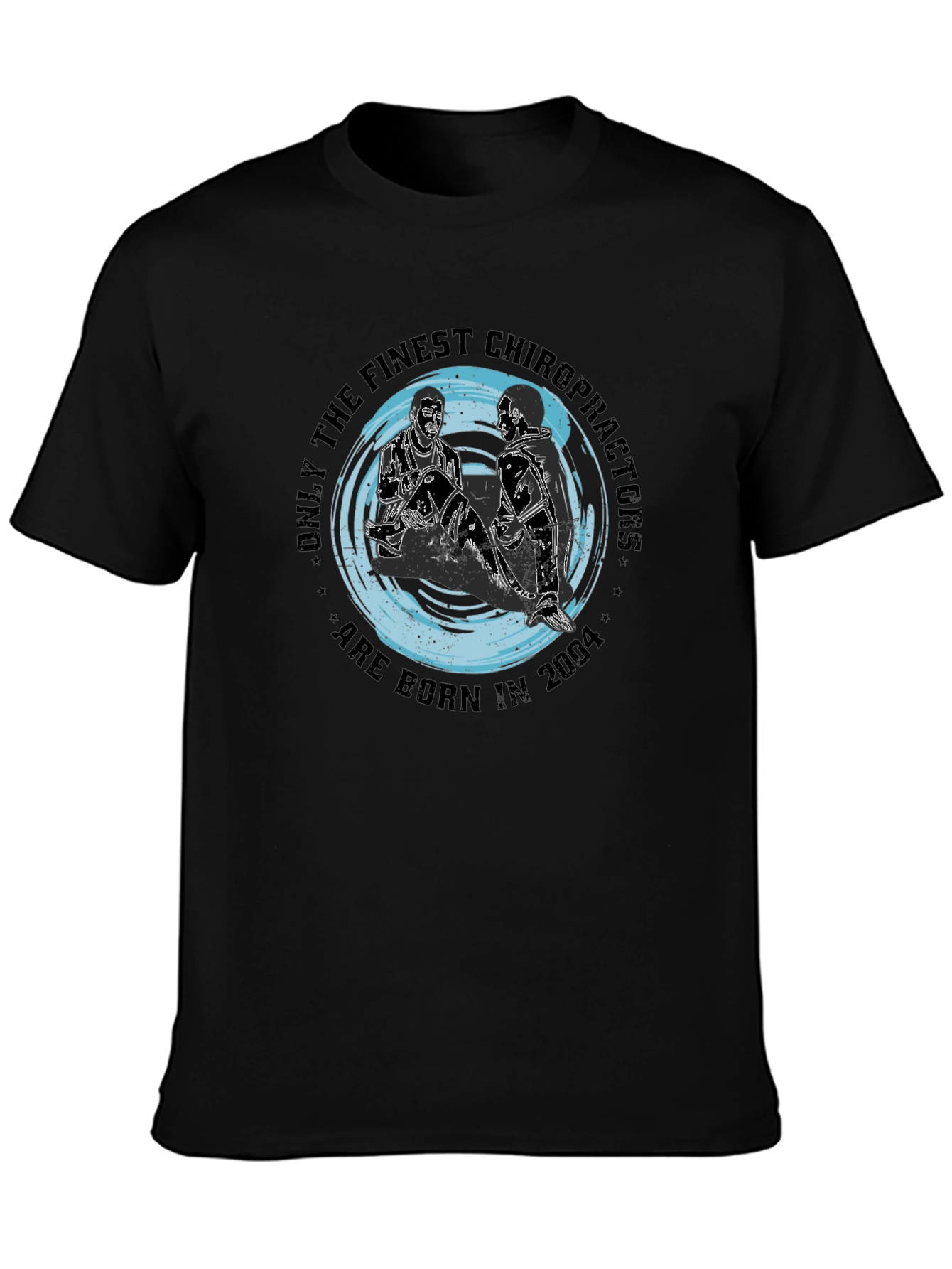 Finest Chiropractors Born in 2004 Black T-Shirt
