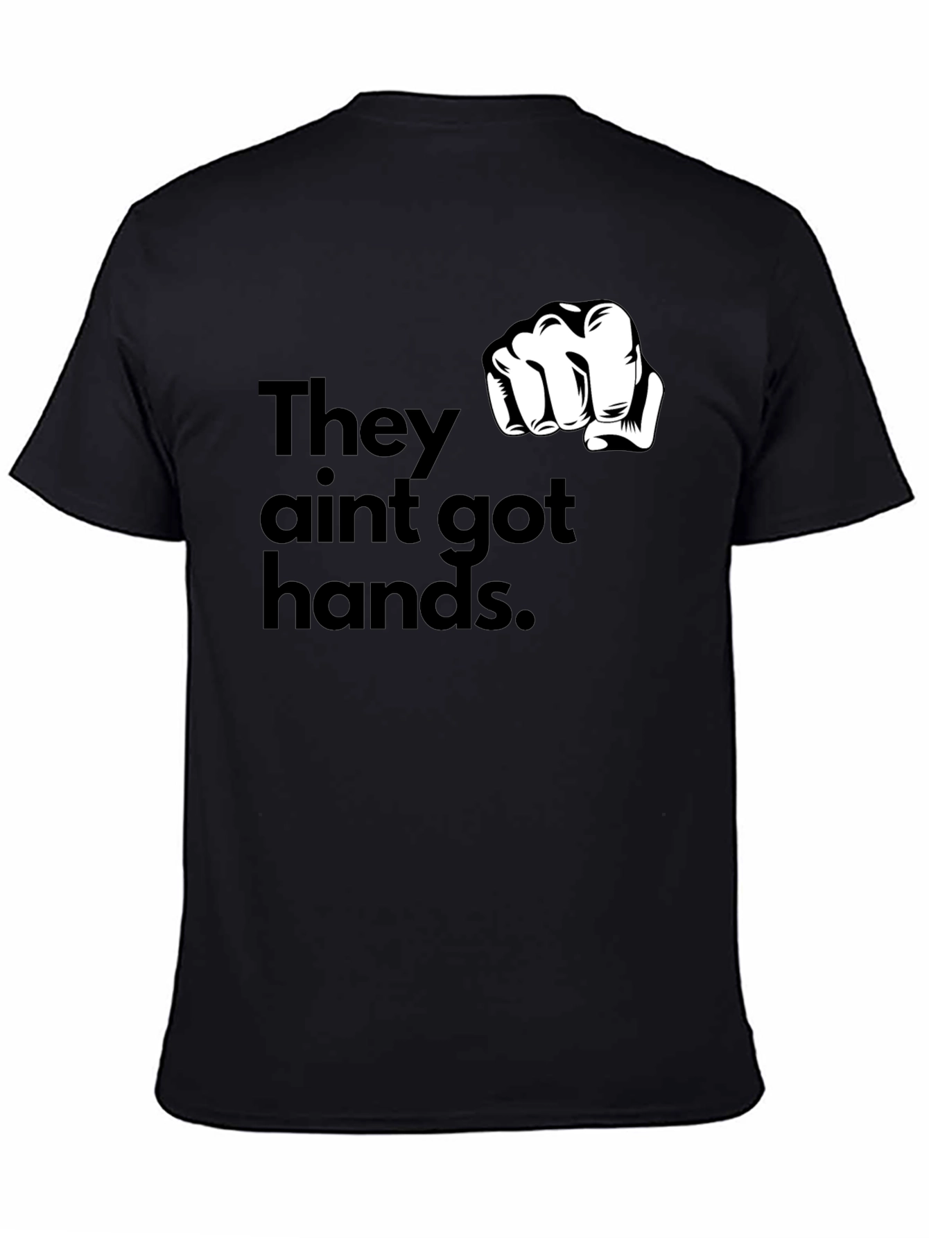 They Aint Got Hands Graphic T-Shirt