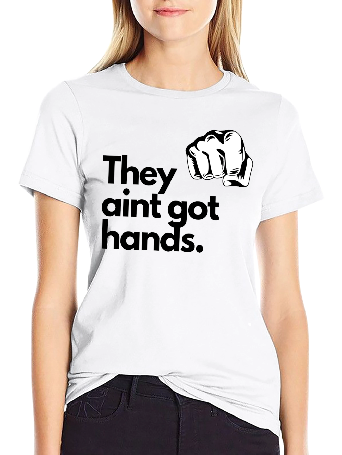 They Aint Got Hands Graphic T-Shirt