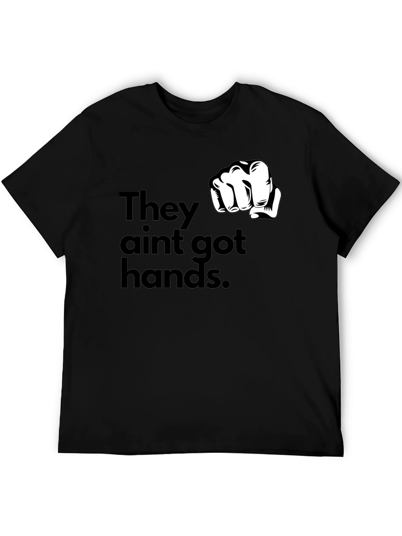 They Aint Got Hands Graphic T-Shirt