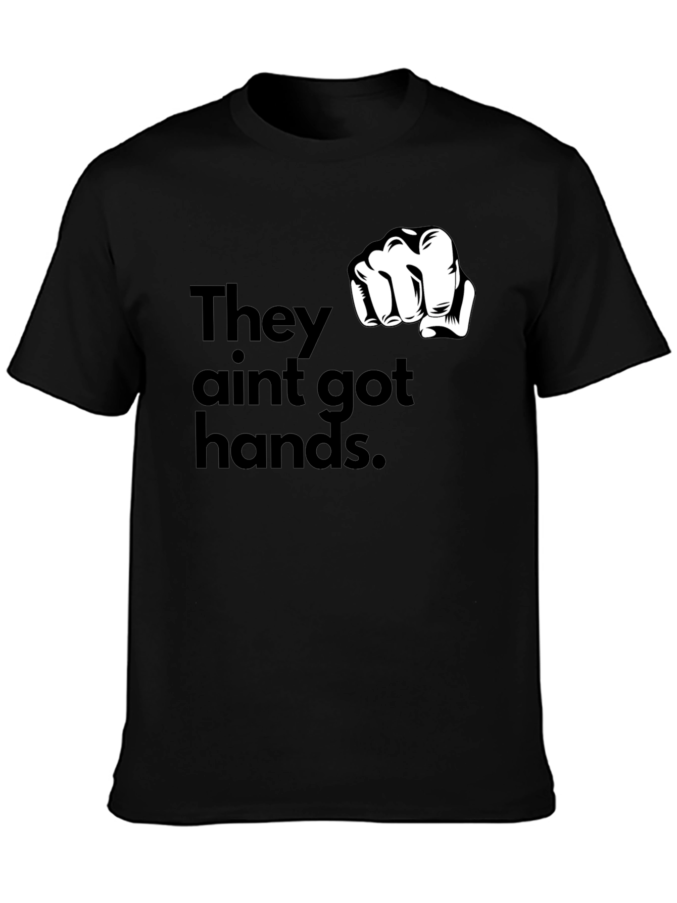 They Aint Got Hands Graphic T-Shirt