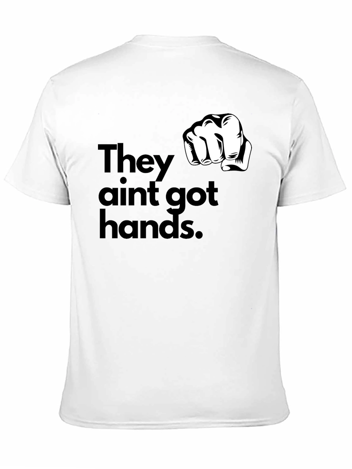 They Aint Got Hands Graphic T-Shirt