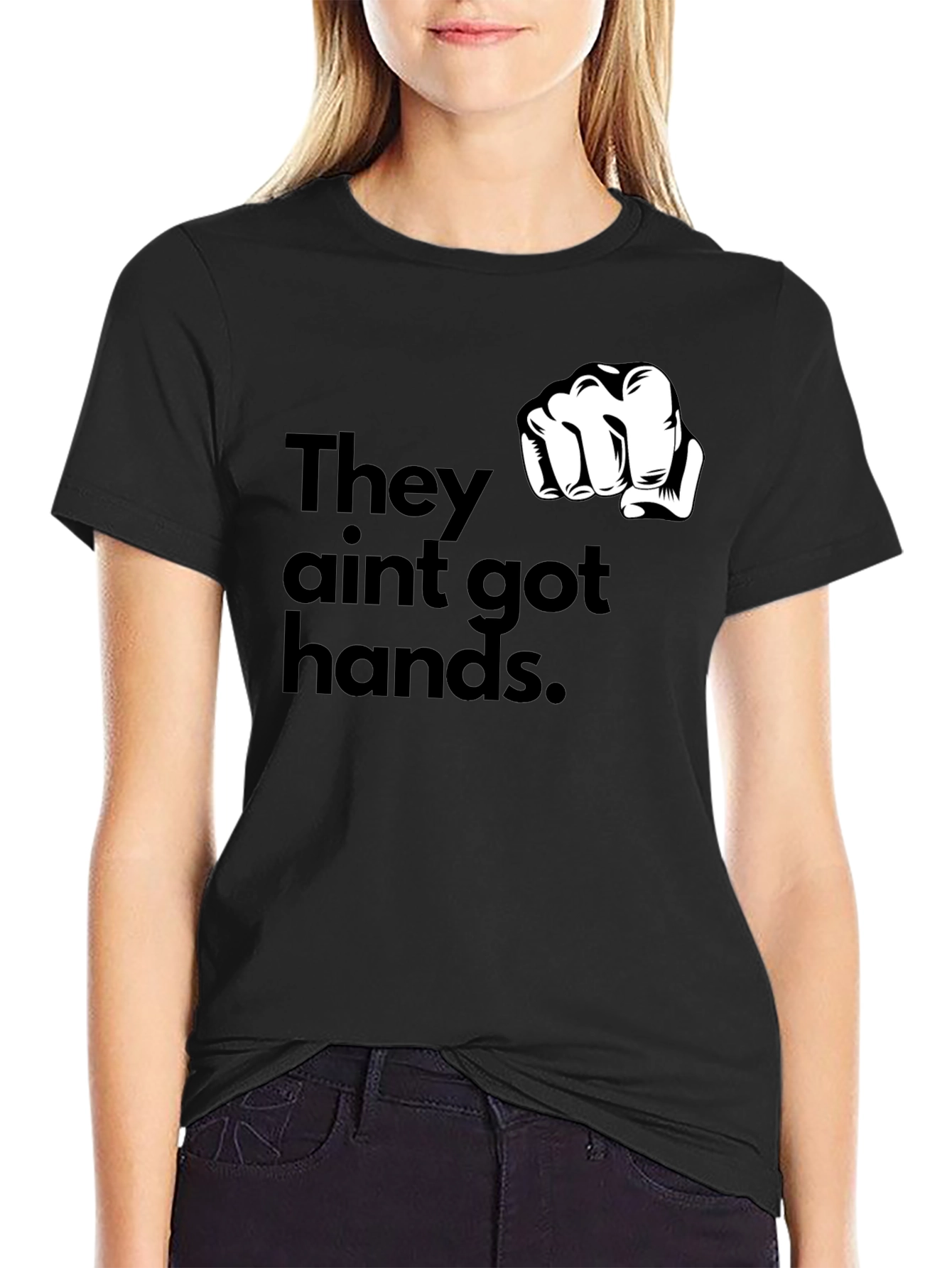 They Aint Got Hands Graphic T-Shirt
