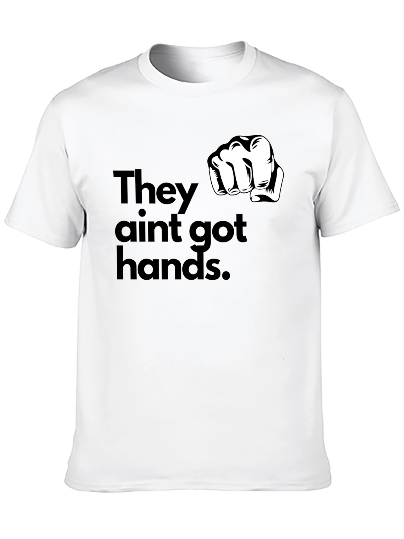 They Aint Got Hands Graphic T-Shirt