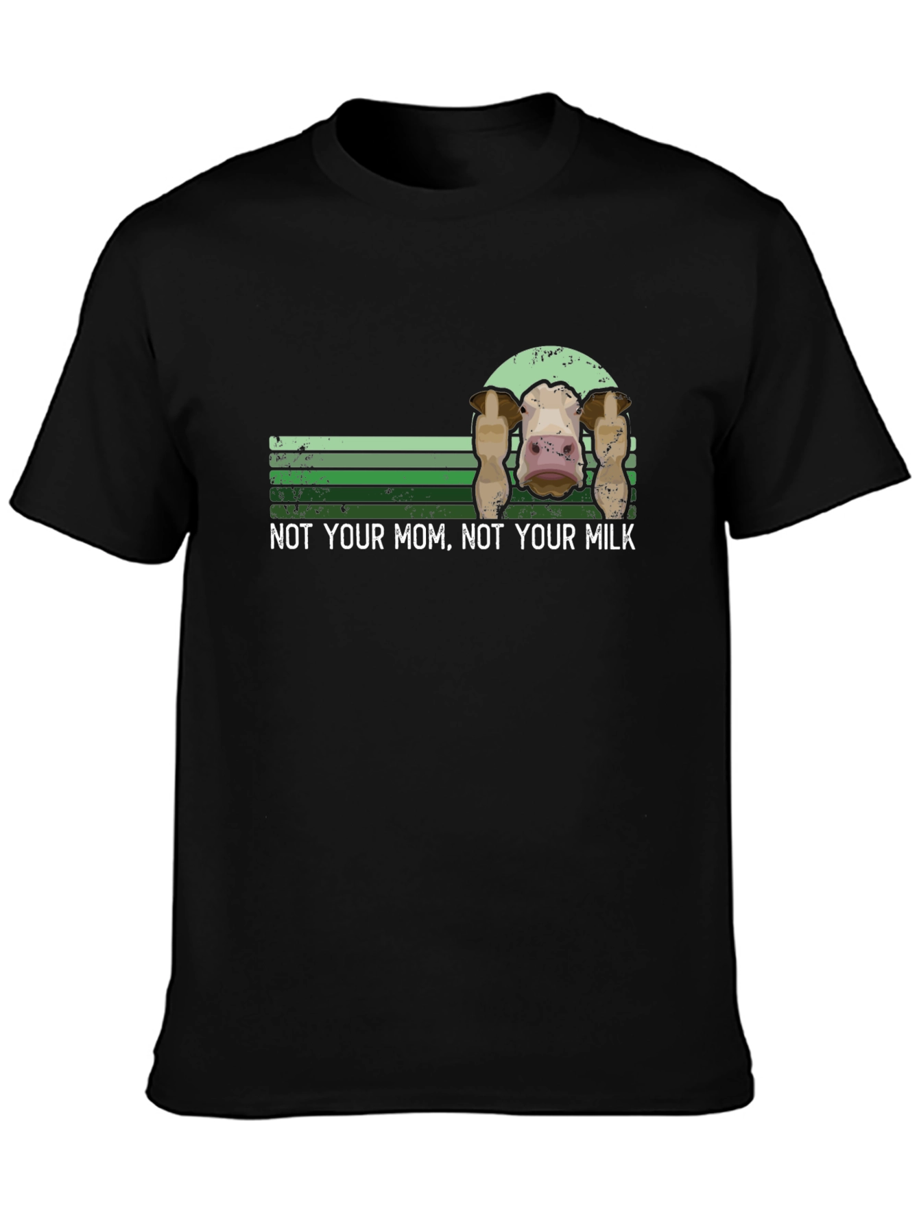 Not Your Mom Not Your Milk Cow T-Shirt