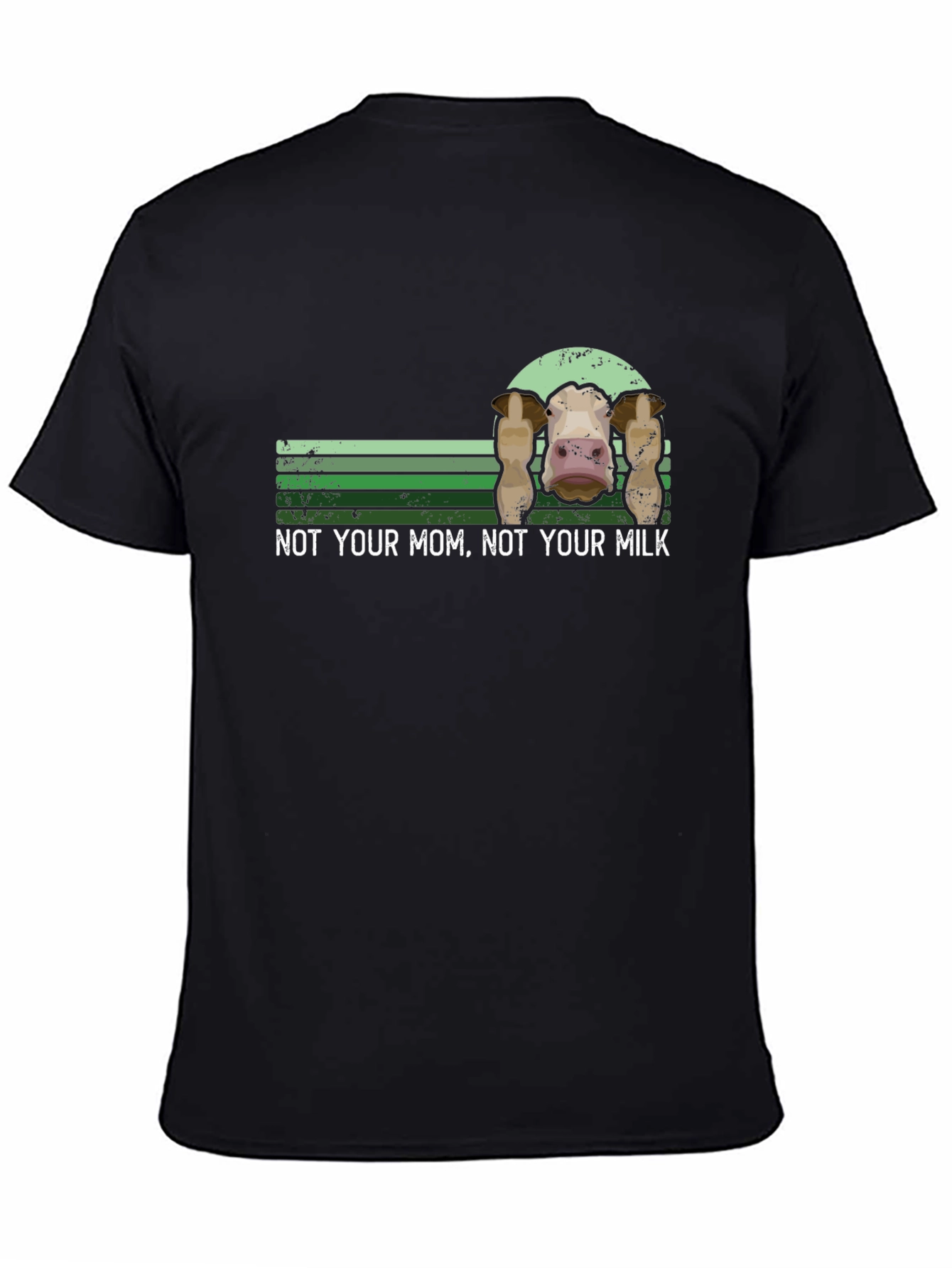 Not Your Mom Not Your Milk Cow T-Shirt