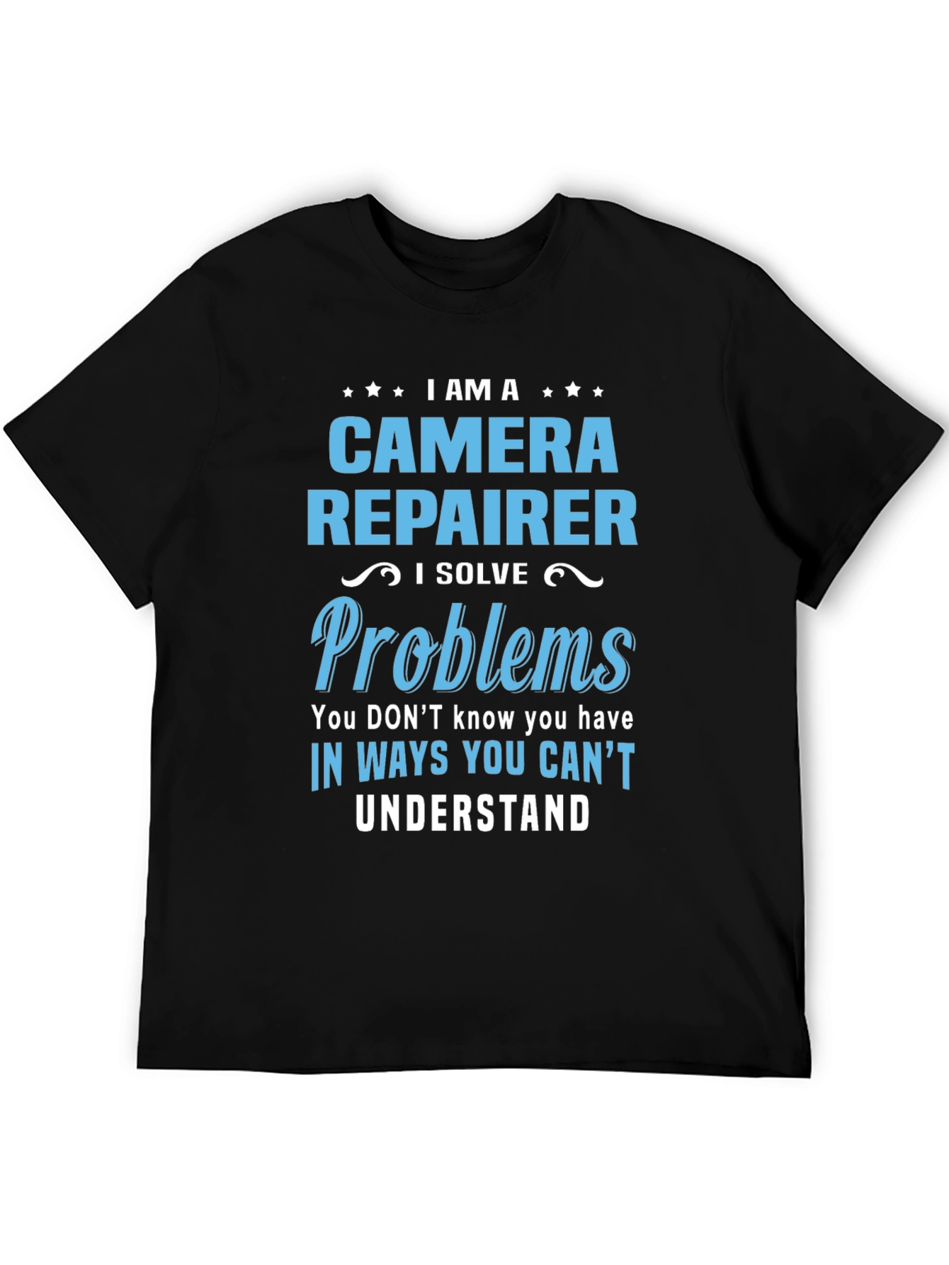 Camera Repairer T-Shirt - Solve Problems