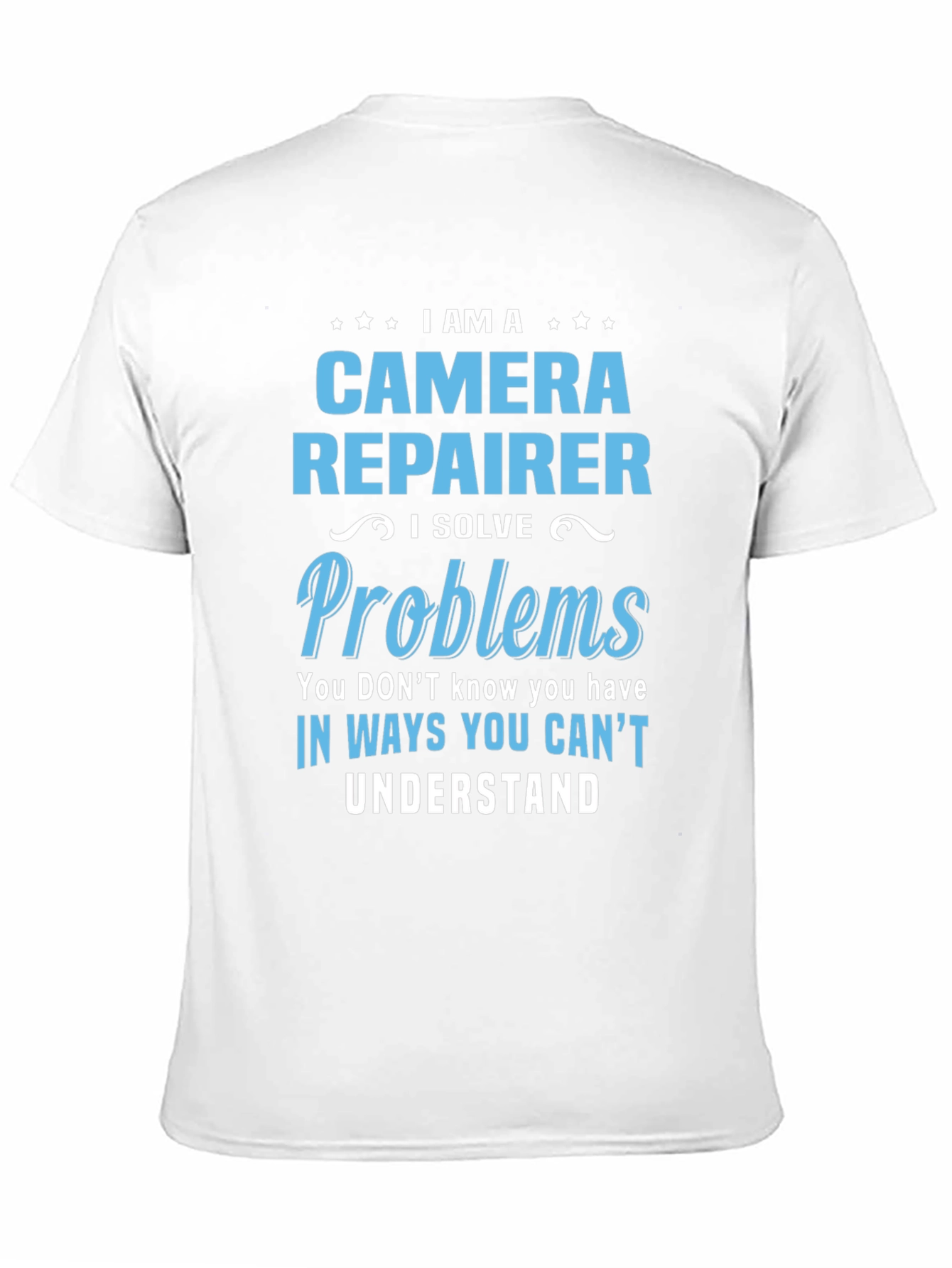 Camera Repairer T-Shirt - Solve Problems