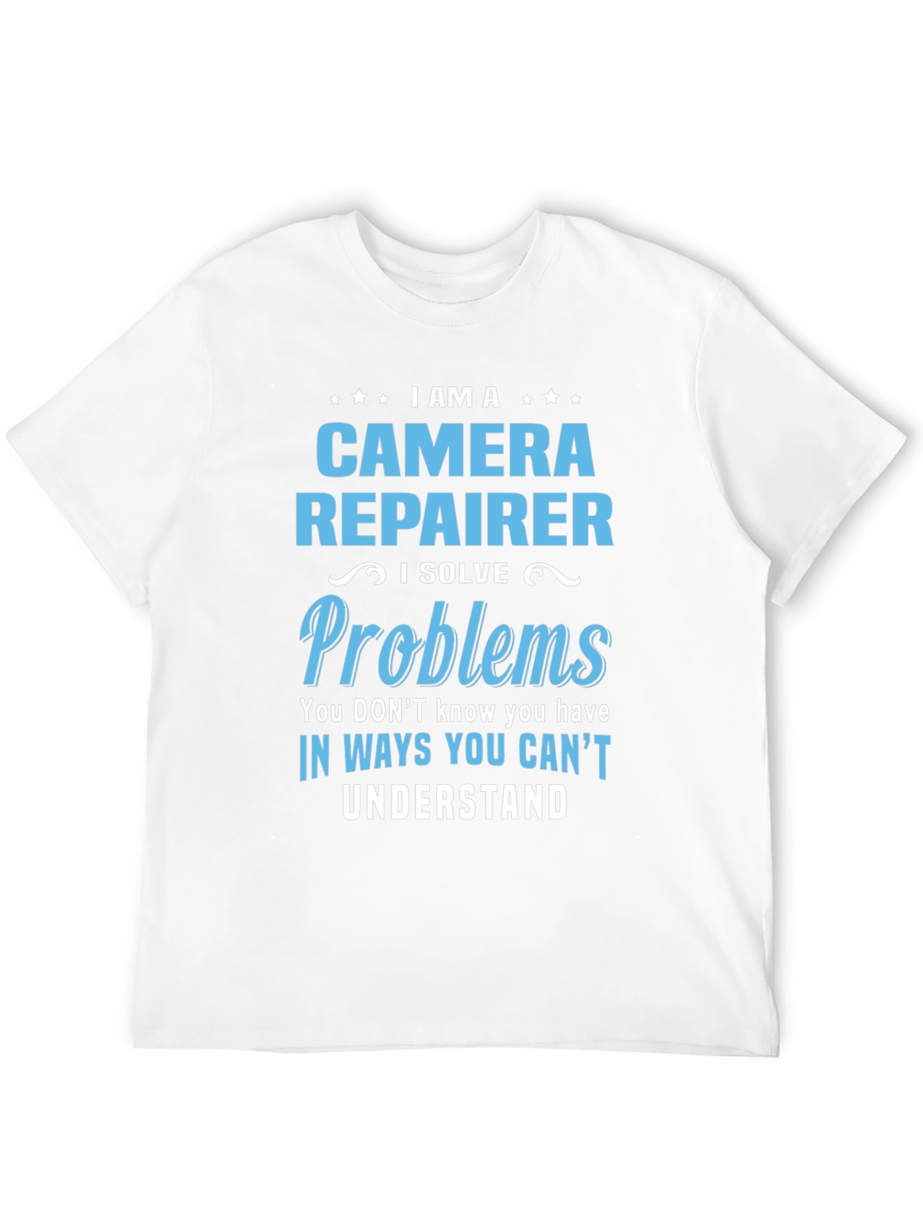 Camera Repairer T-Shirt - Solve Problems