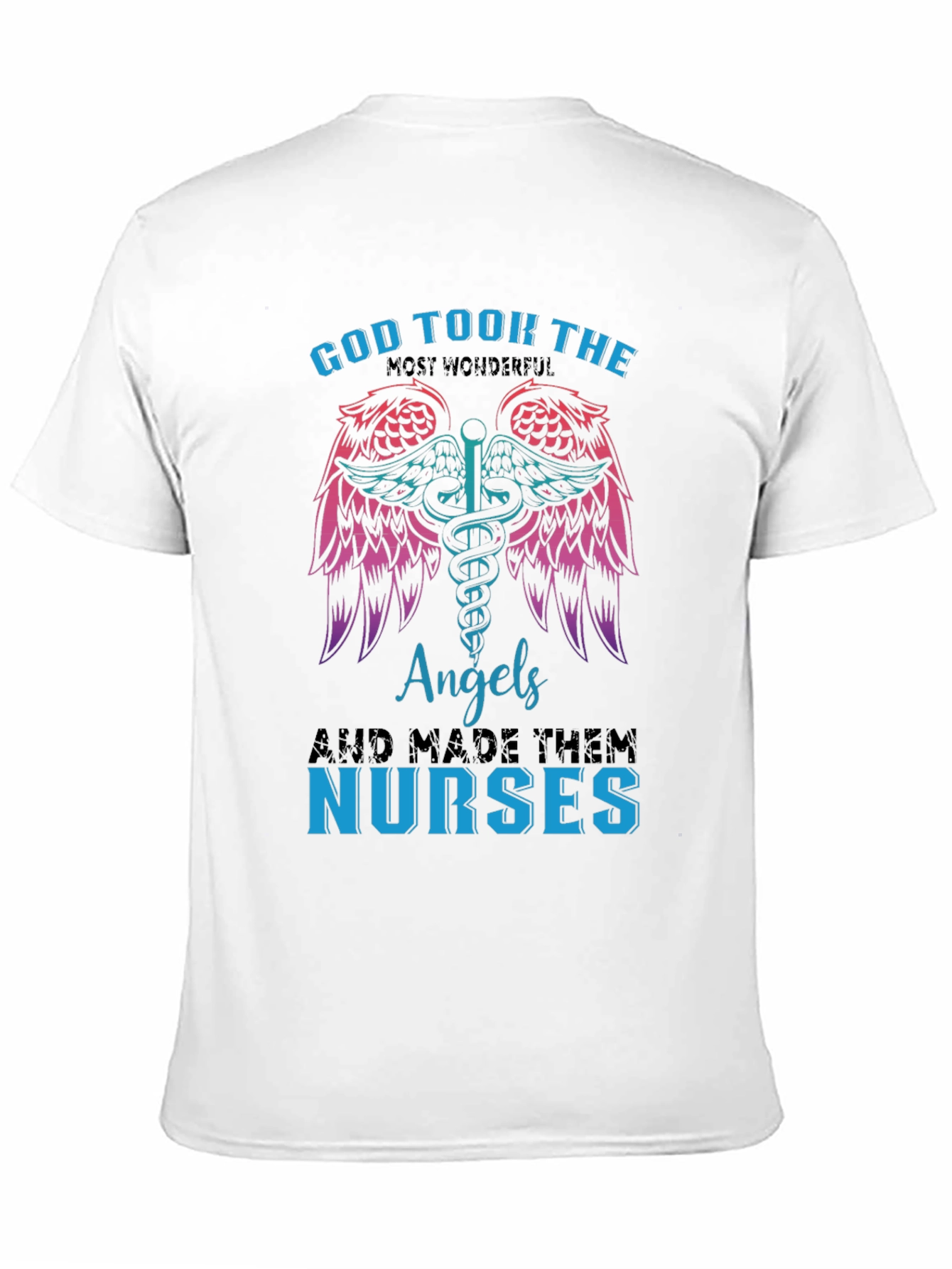 God Took Angels & Made Nurses T-Shirt