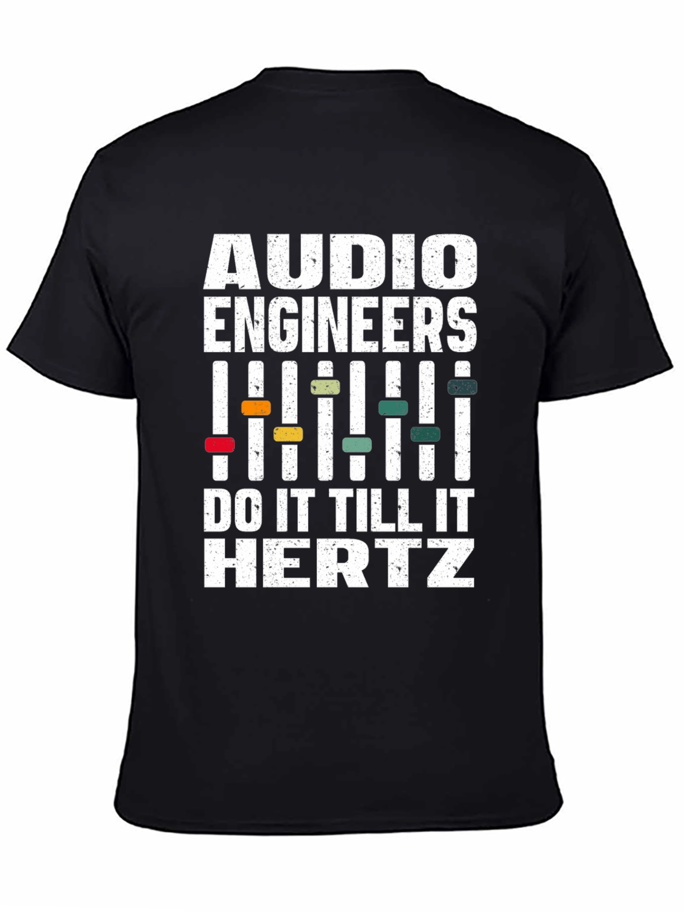 Audio Engineers Do It Till It Hertz T-Shirt