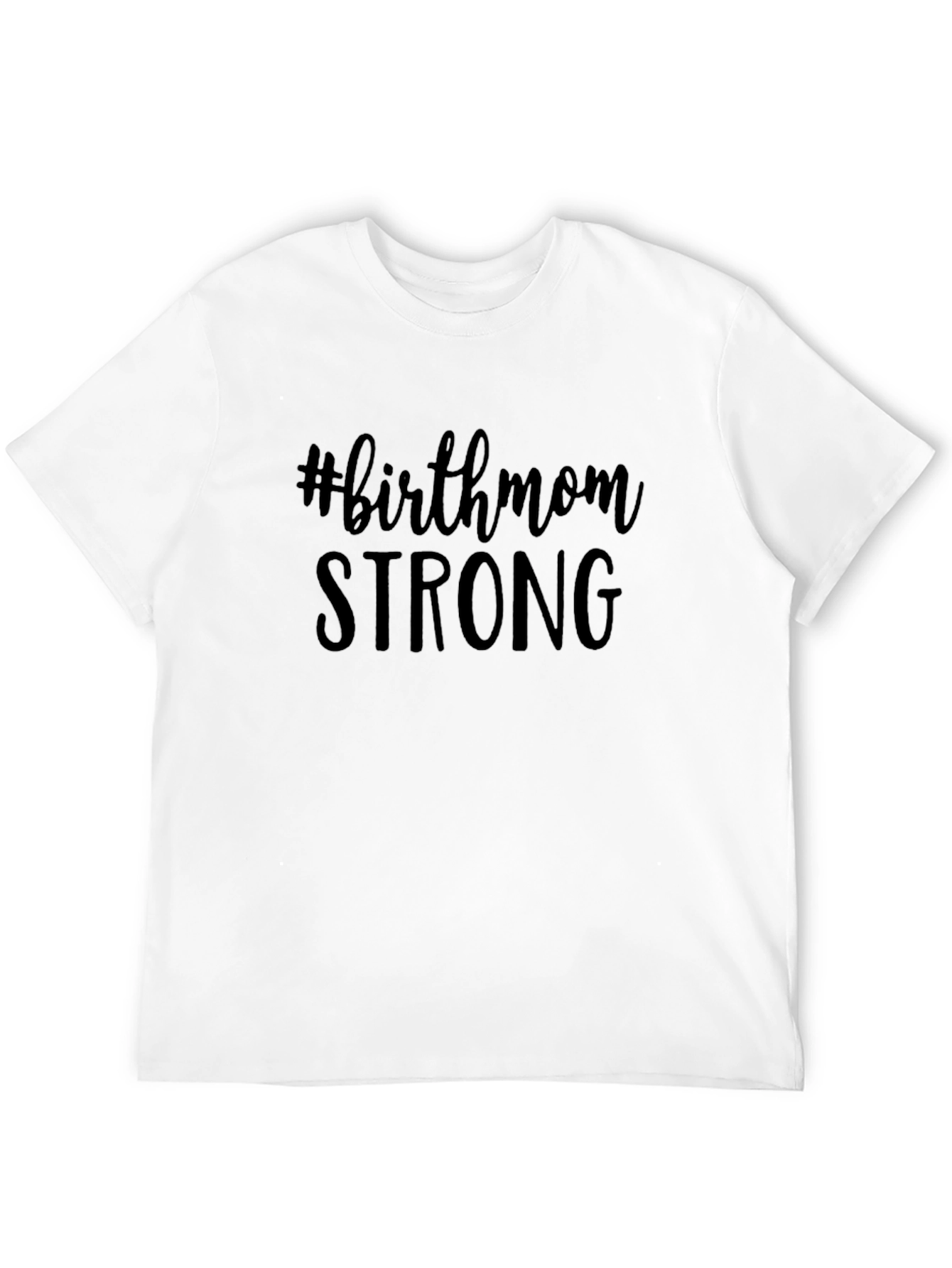 #birthmom STRONG T-Shirt - Support Adoptive Mothers
