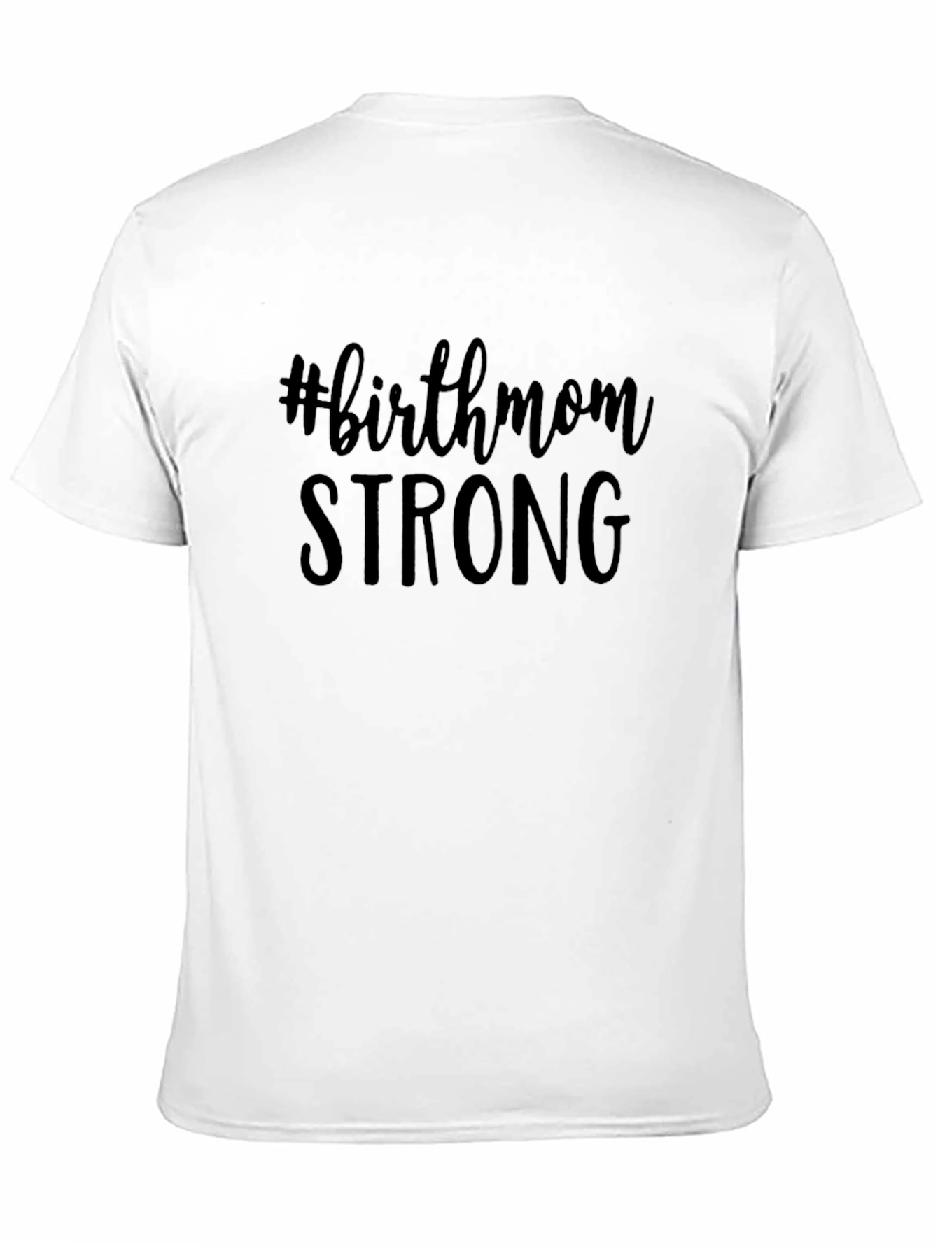 #birthmom STRONG T-Shirt - Support Adoptive Mothers