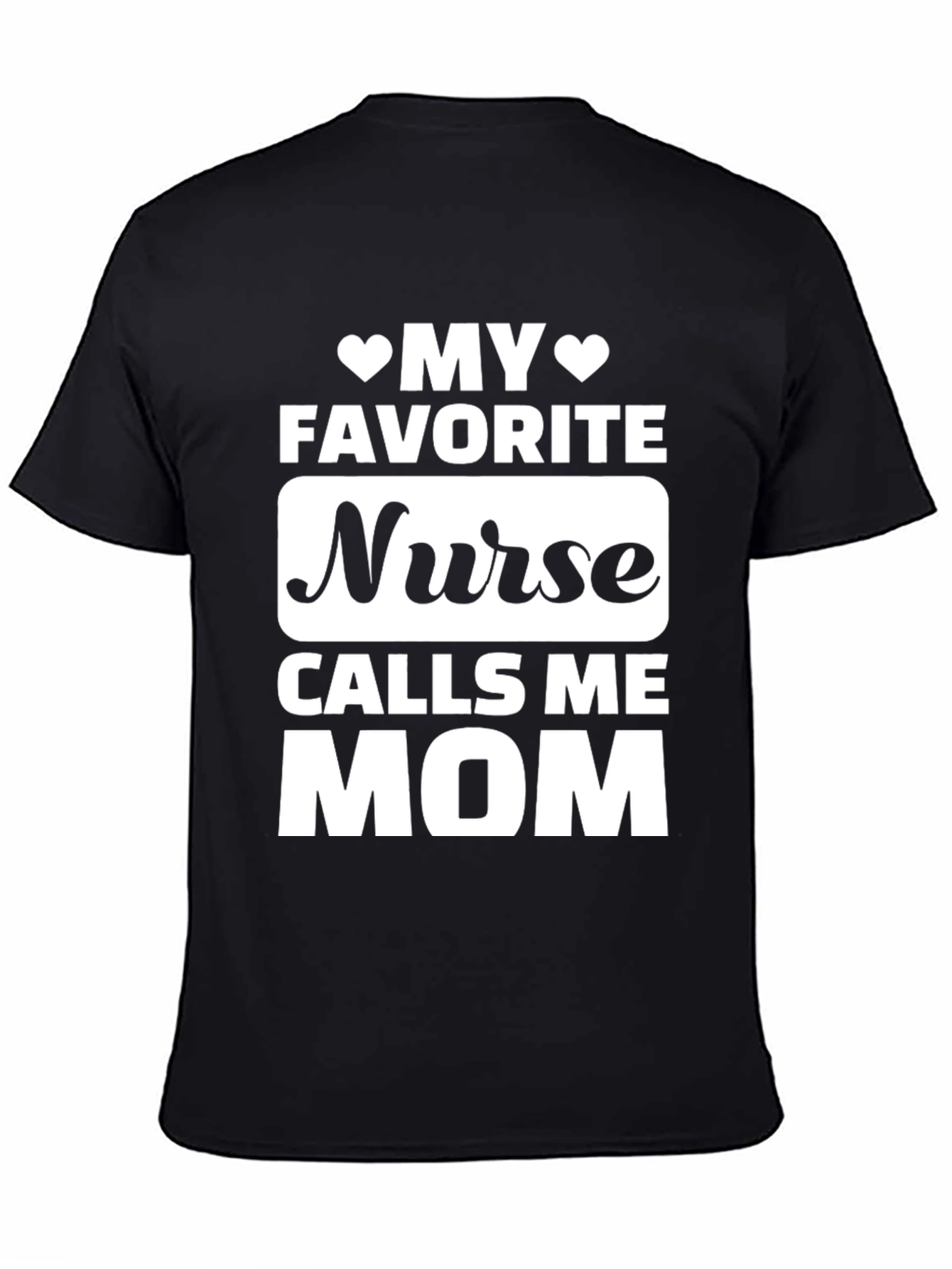 My Favorite Nurse Calls Me Mom T-Shirt