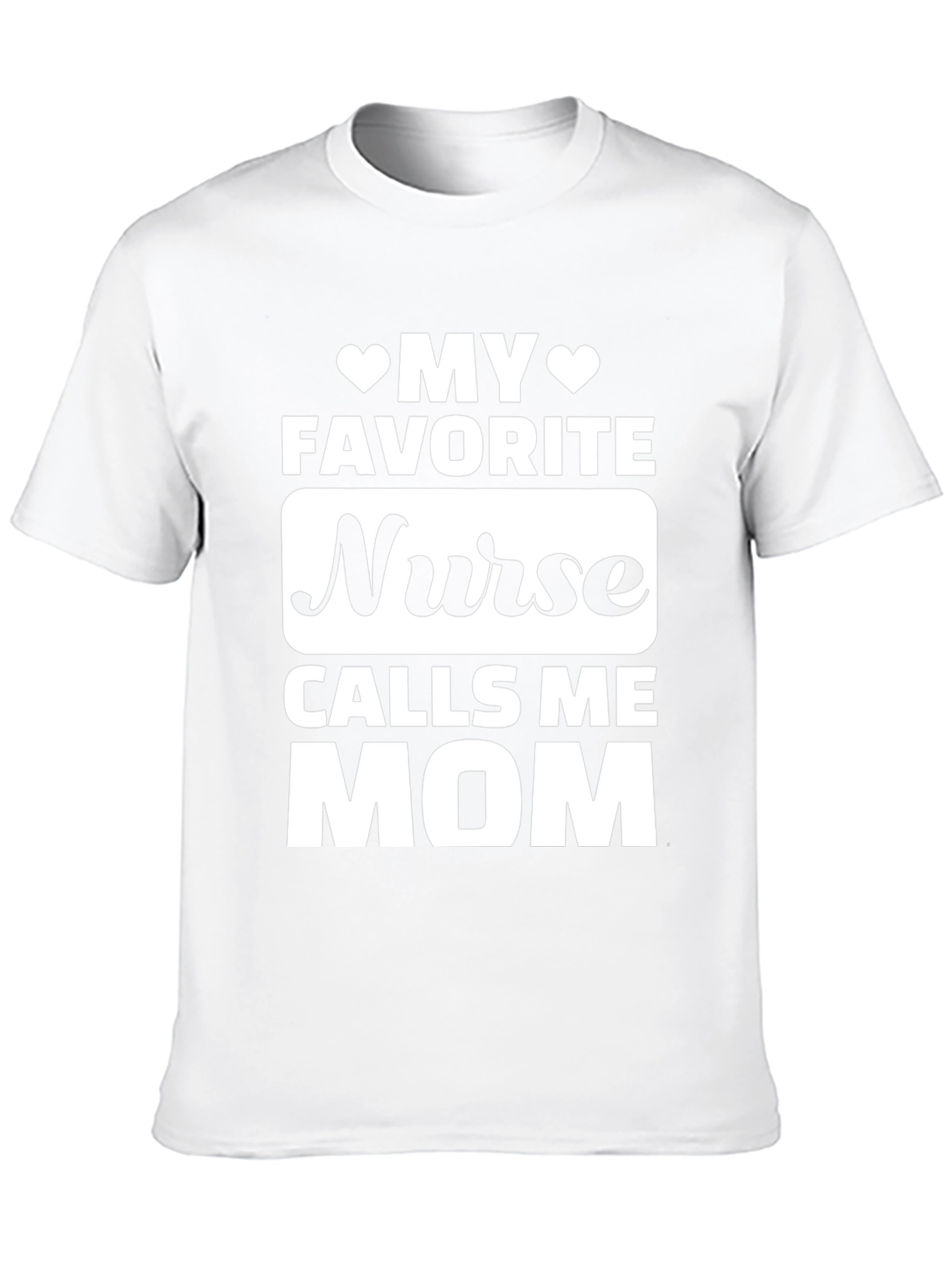 My Favorite Nurse Calls Me Mom T-Shirt