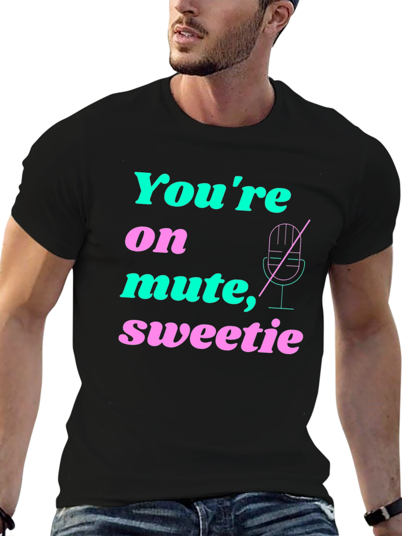 Youre On Mute Sweetie T-Shirt