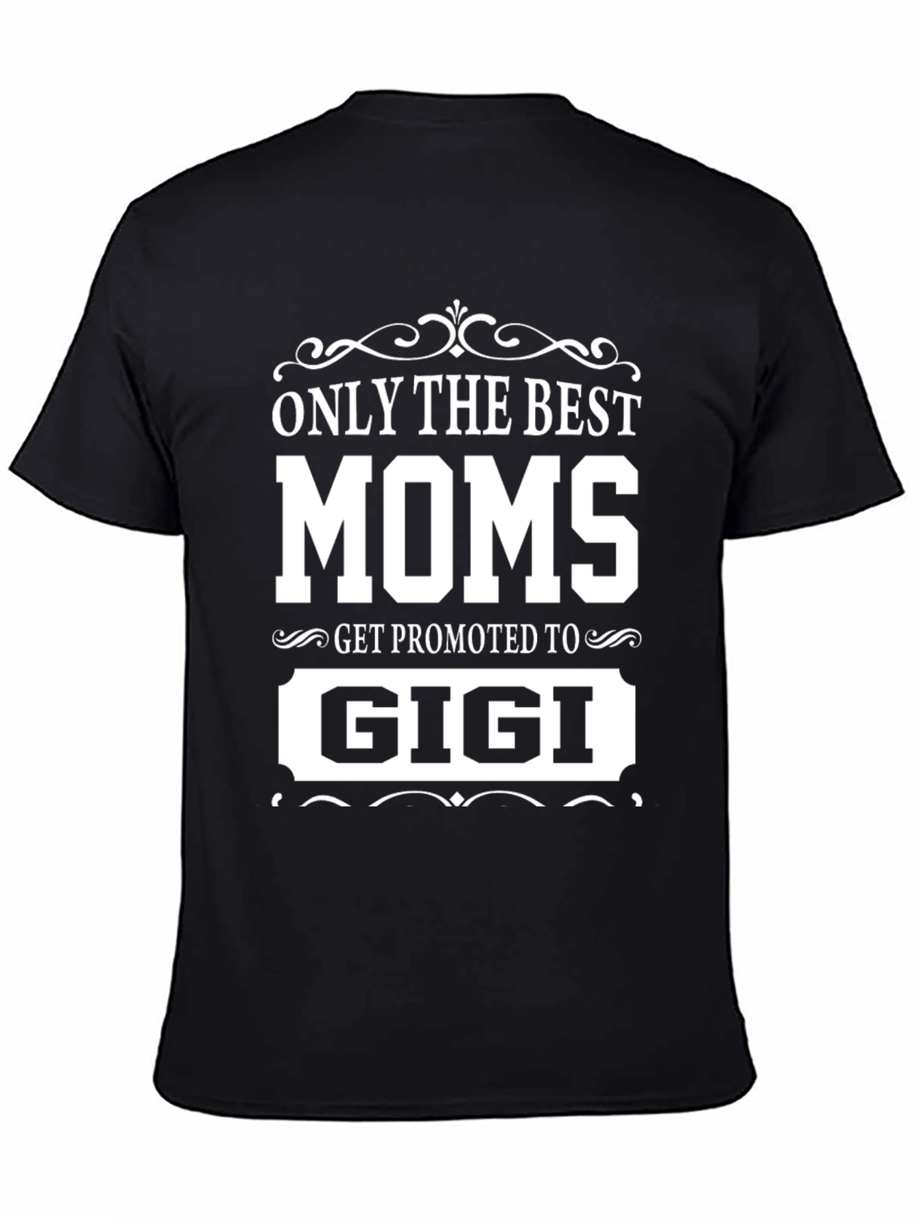 Best Moms Get Promoted to Gigi Black T-Shirt