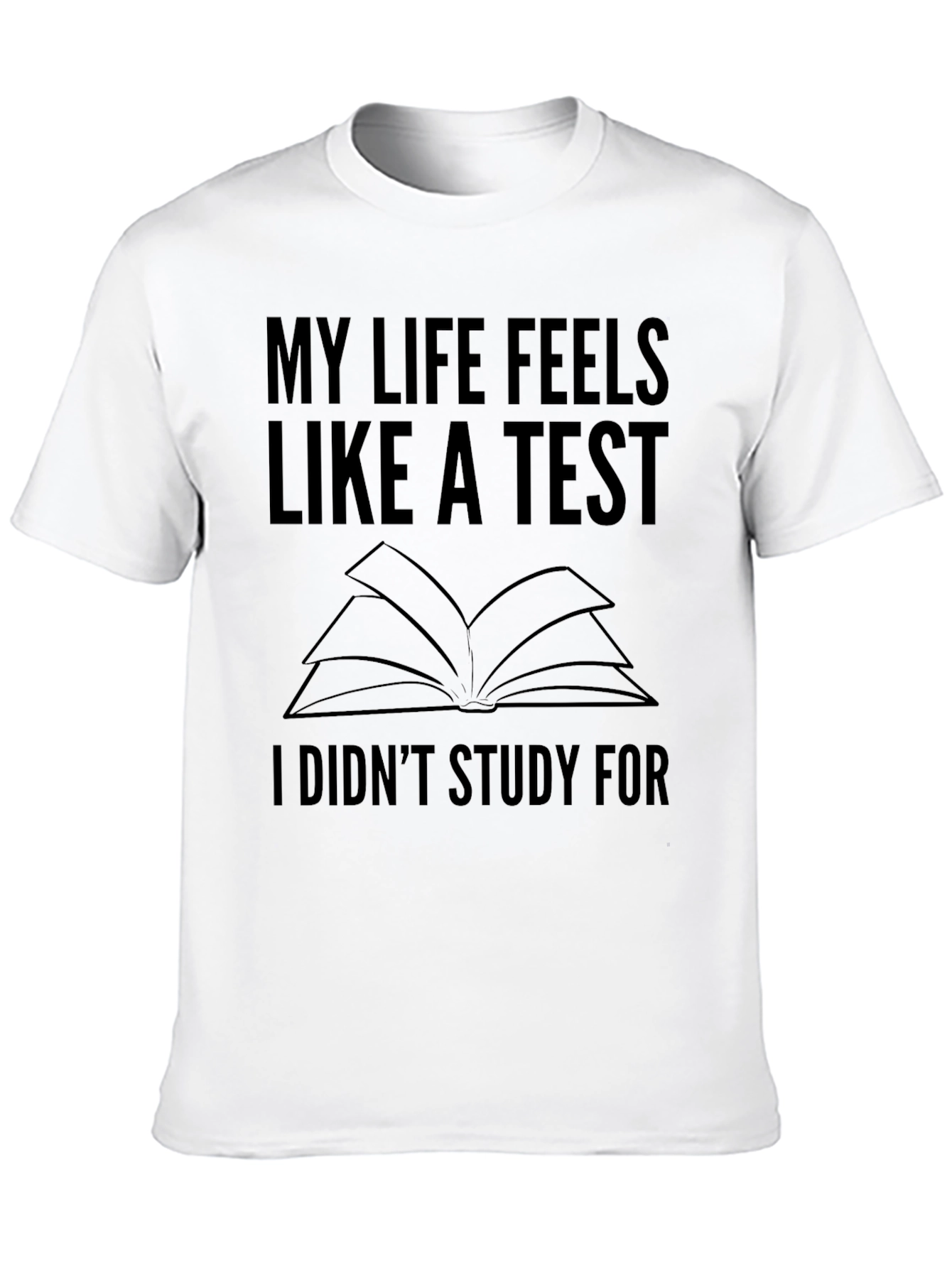 My Life Feels Like a Test T-Shirt