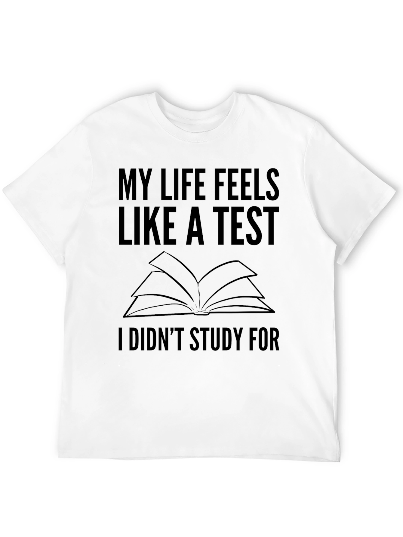 My Life Feels Like a Test T-Shirt