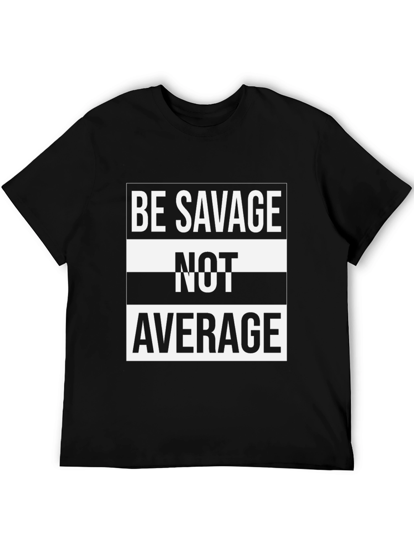 Be Savage Not Average T-Shirt