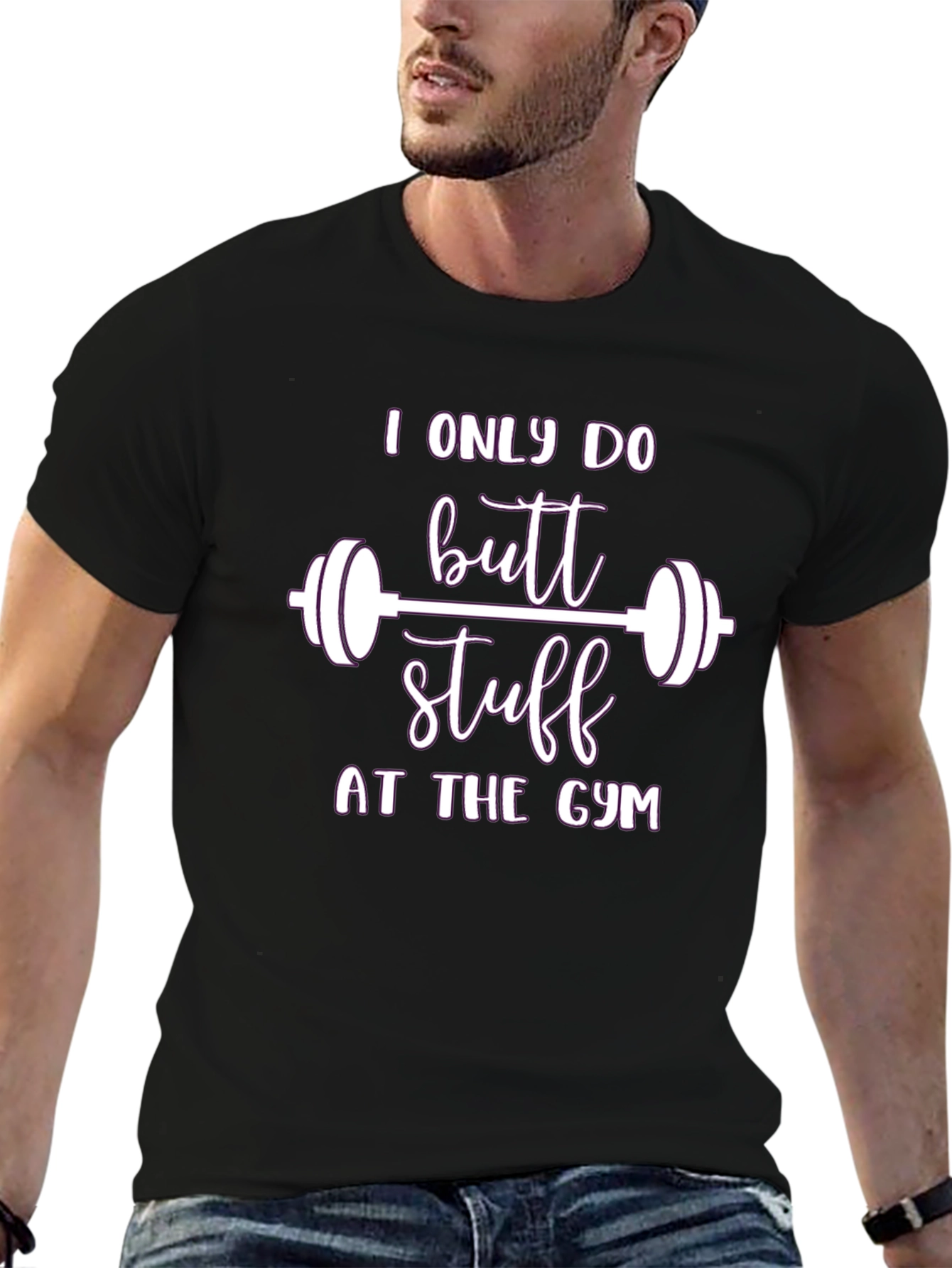 I Only Do Butt Stuff At The Gym T-Shirt