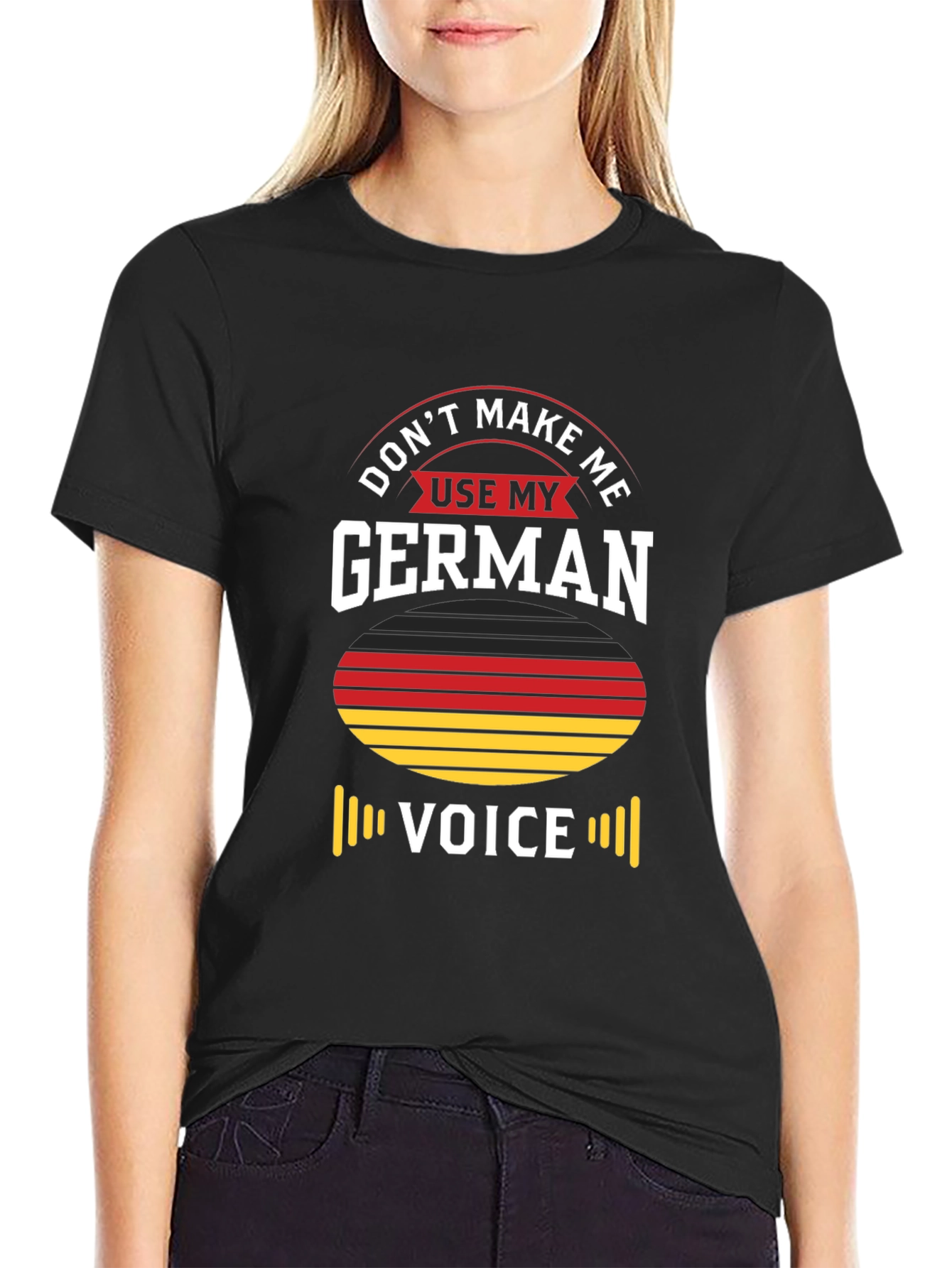 Dont Make Me Use My German Voice T-Shirt