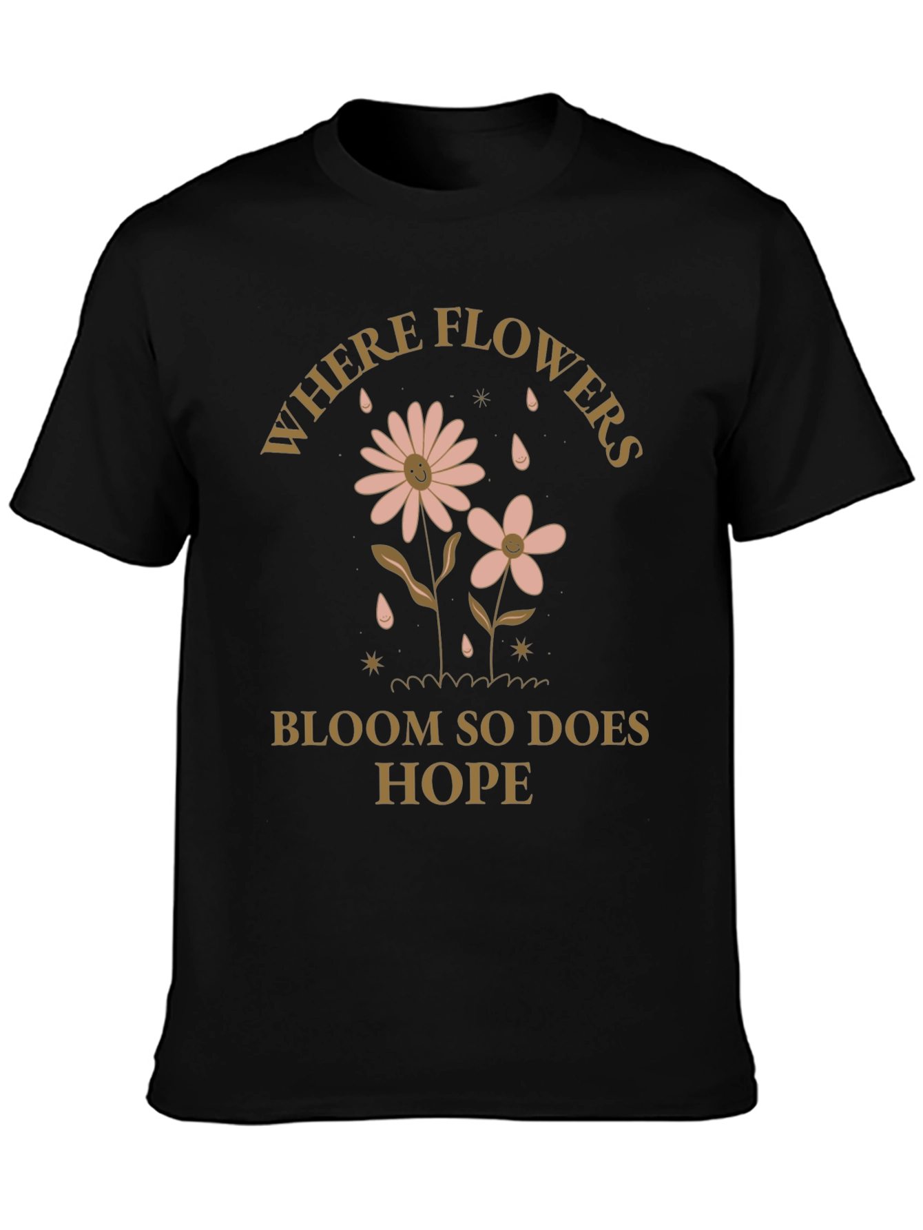 Where Flowers Bloom Hope Tee - Positive Vibes Shirt