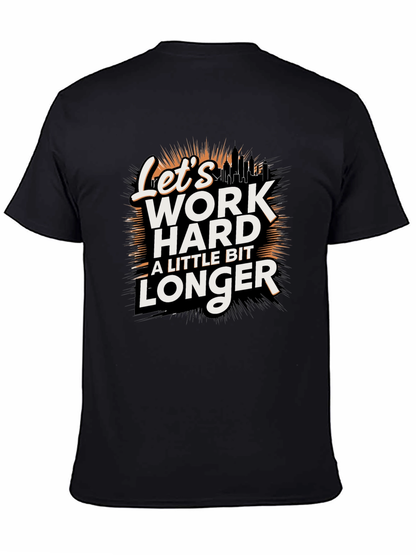 Lets Work Harder Longer Black Tee