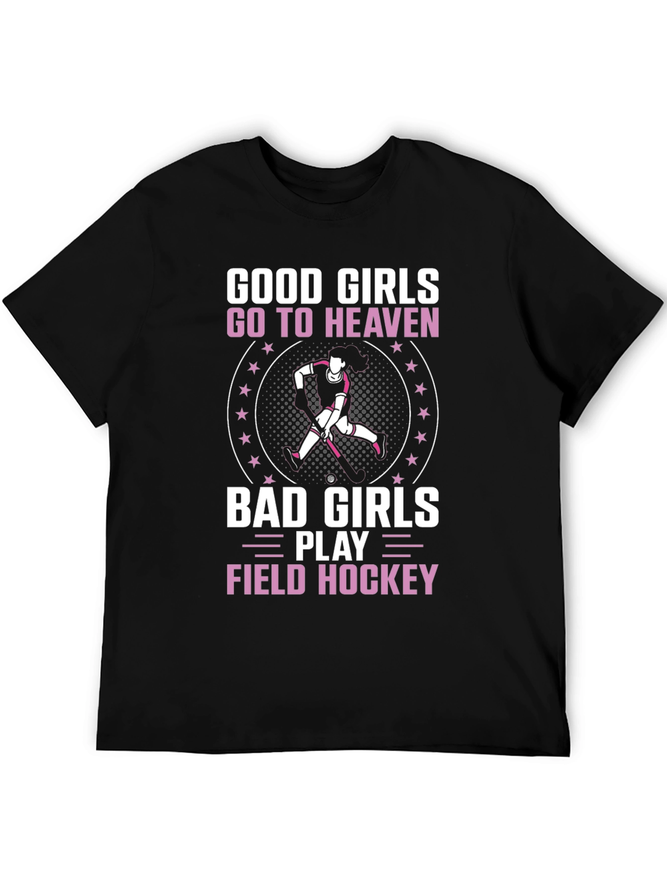 Good Girls Go To Heaven Field Hockey T-Shirt
